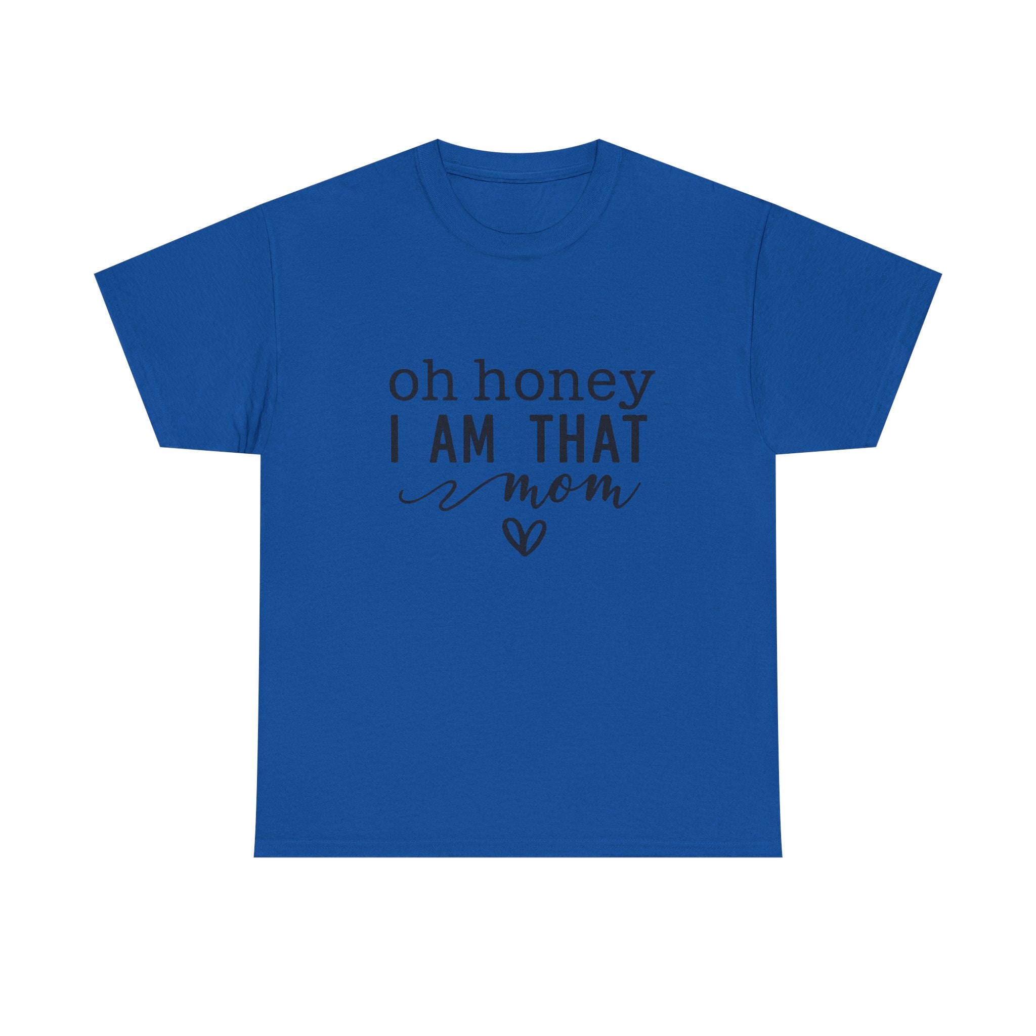 Mom T-Shirt – “Oh Honey I Am That Mom” Cute Graphic Tee for Mothers, Mother’s Day Gift