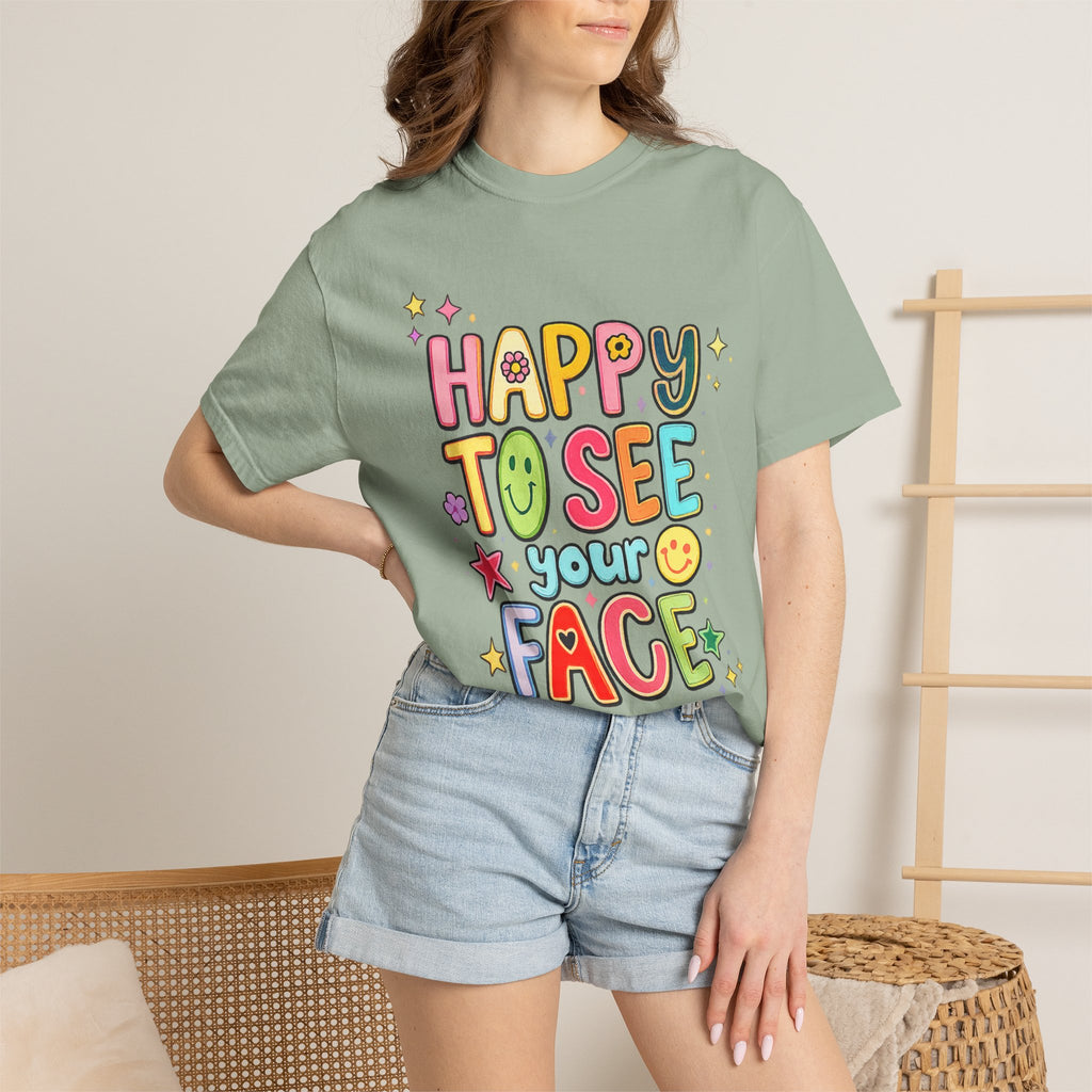 Happy To See Your Face Tee — Cute Colorful Graphic T-Shirt for Friends & Gifts