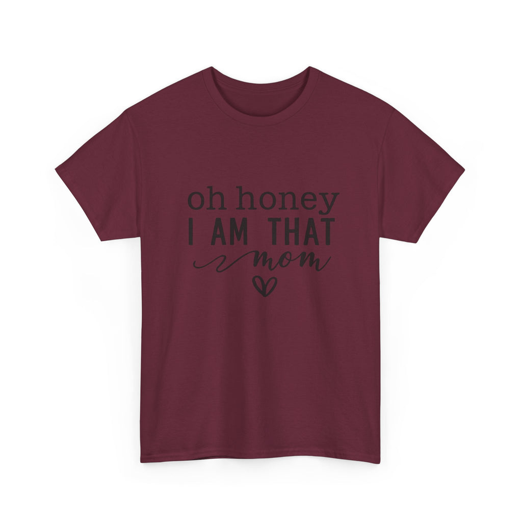 Mom T-Shirt – “Oh Honey I Am That Mom” Cute Graphic Tee for Mothers, Mother’s Day Gift