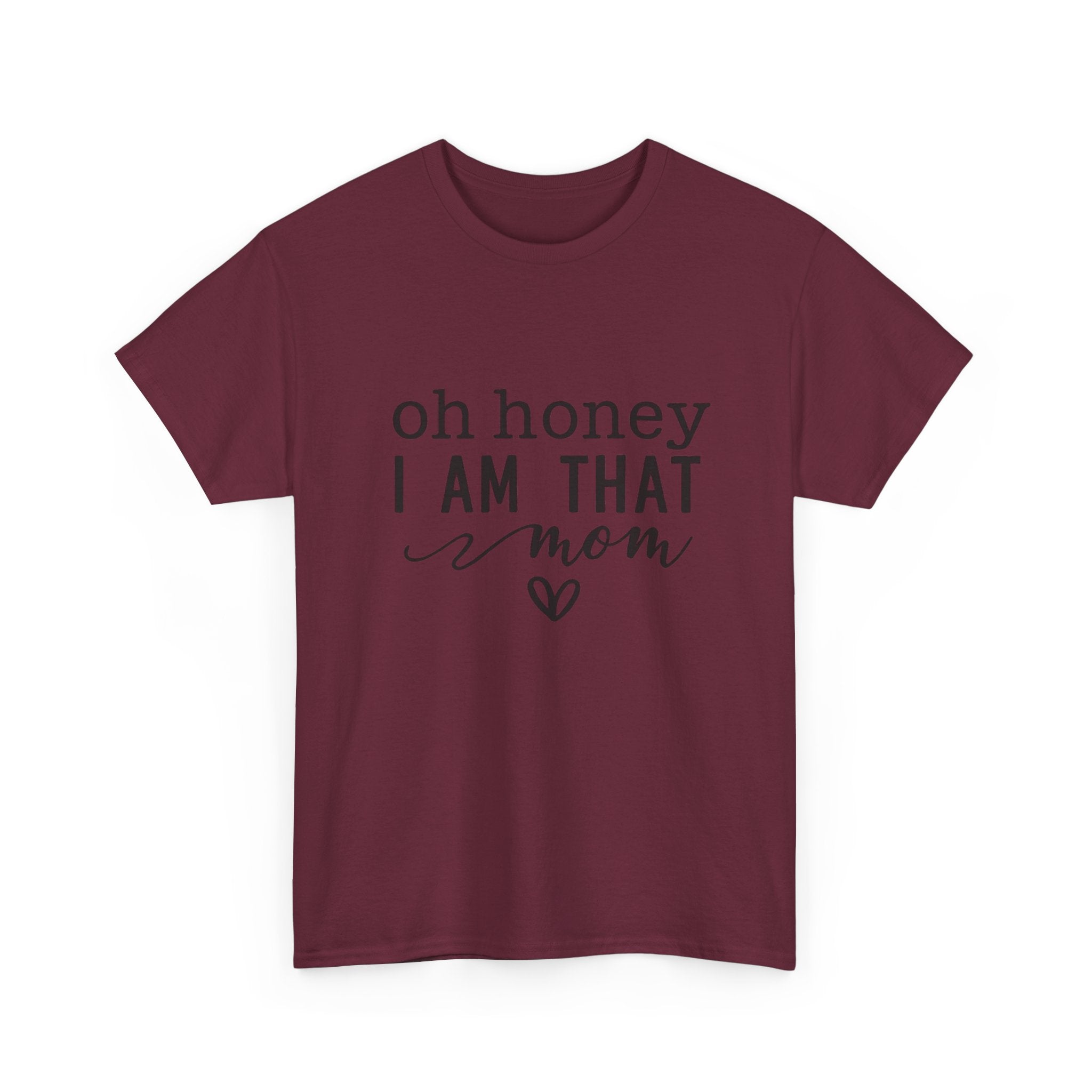 Mom T-Shirt – “Oh Honey I Am That Mom” Cute Graphic Tee for Mothers, Mother’s Day Gift
