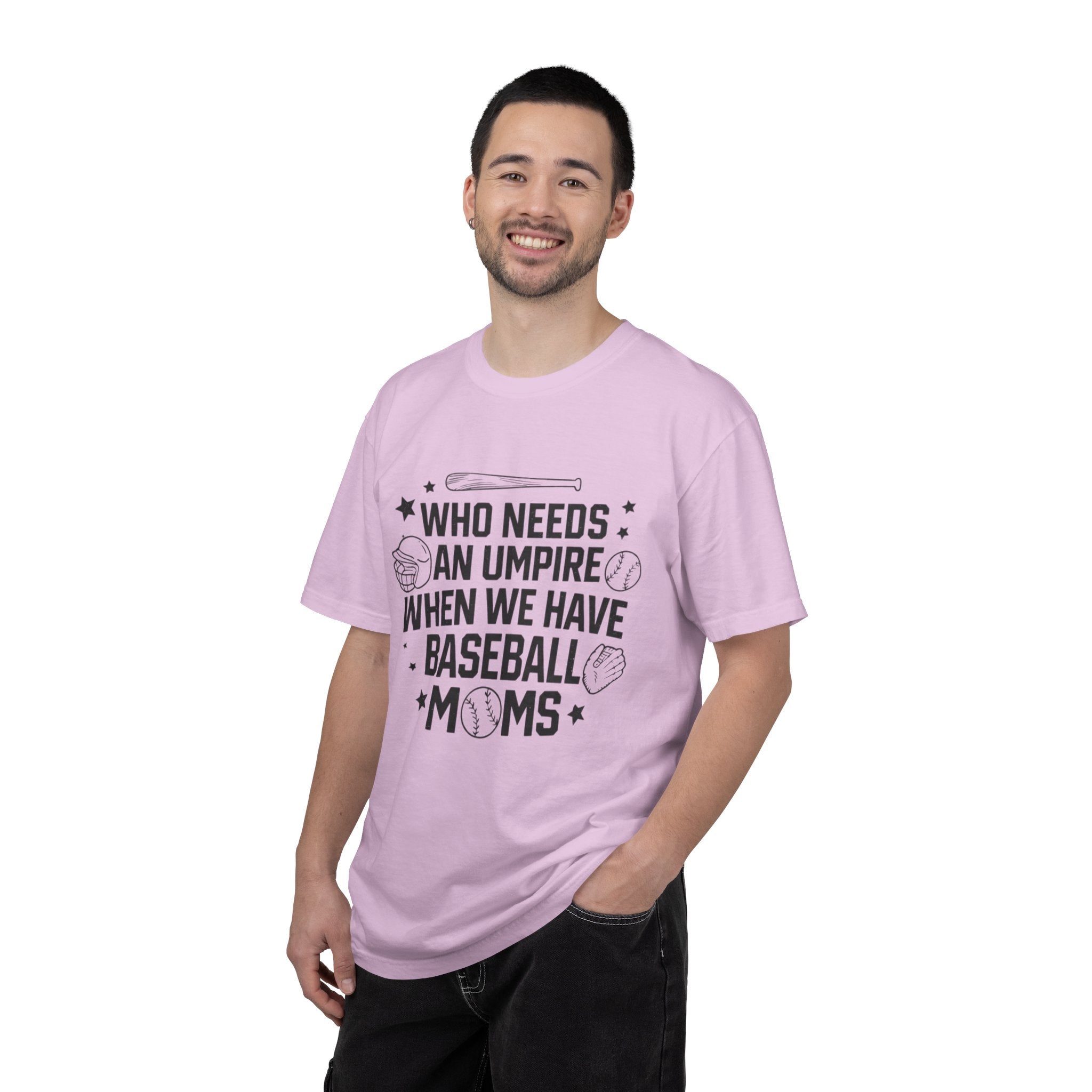 Baseball Moms T-Shirt — "Who Needs an Umpire When We Have Baseball Moms"
