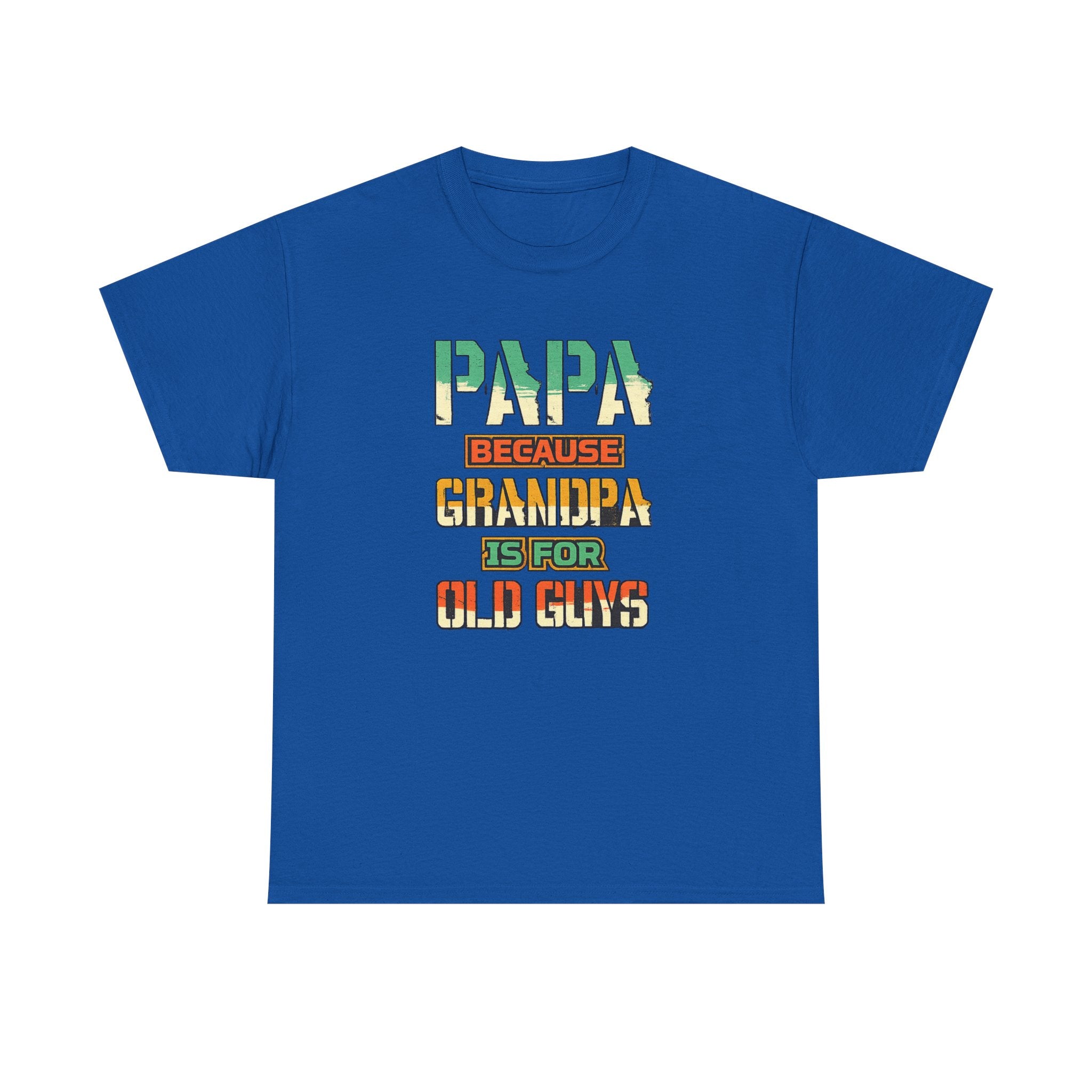 Papa Because Grandpa Is For Old Guys Tee — Funny Retro Fathers Day Gift