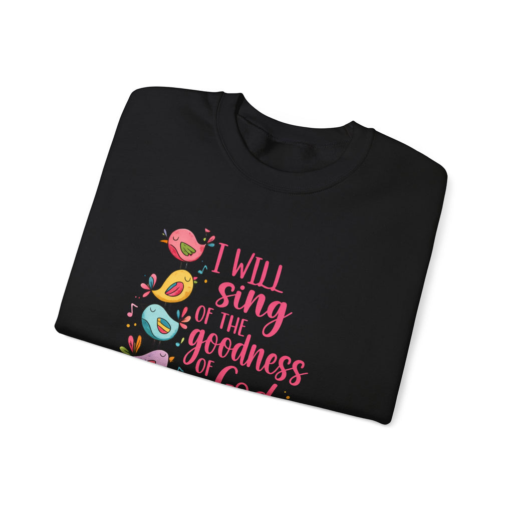 Crewneck Sweatshirt — “I Will Sing of the Goodness of God” Floral Scripture Design