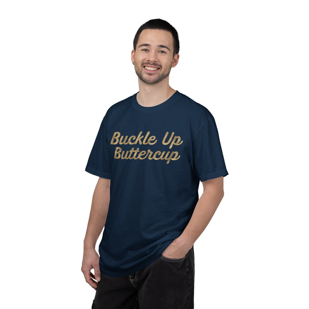 Buckle Up Buttercup T-Shirt