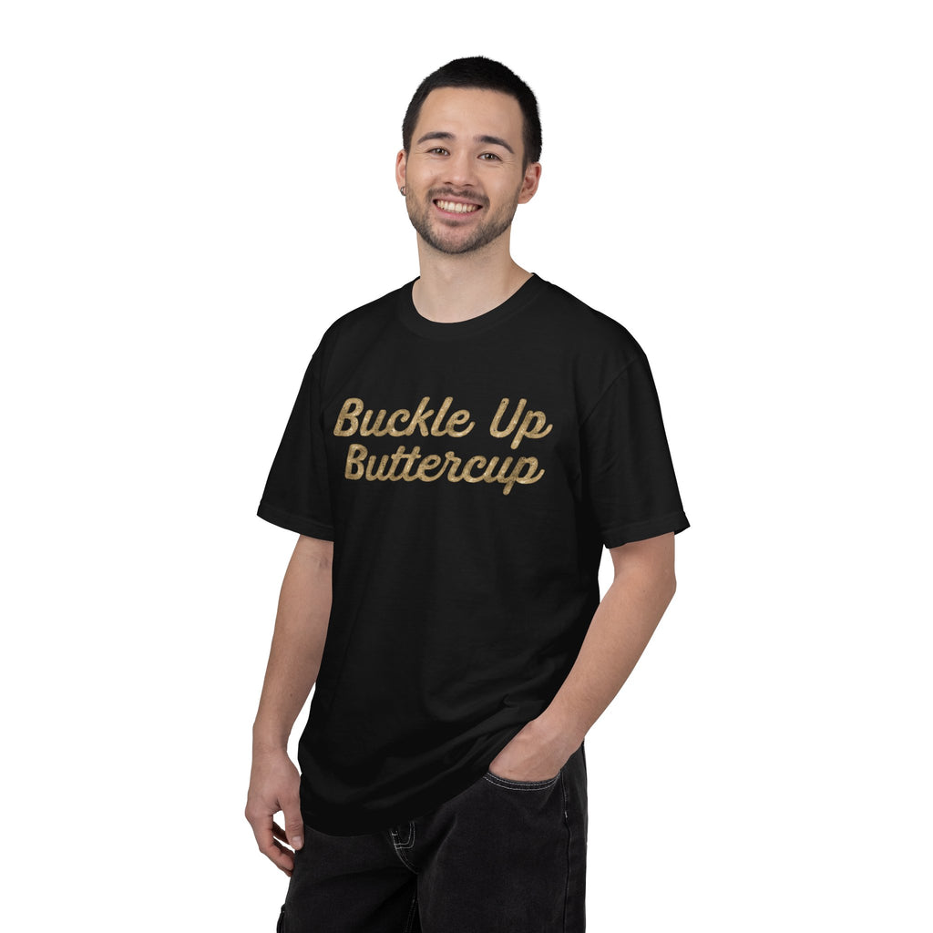 Buckle Up Buttercup T-Shirt