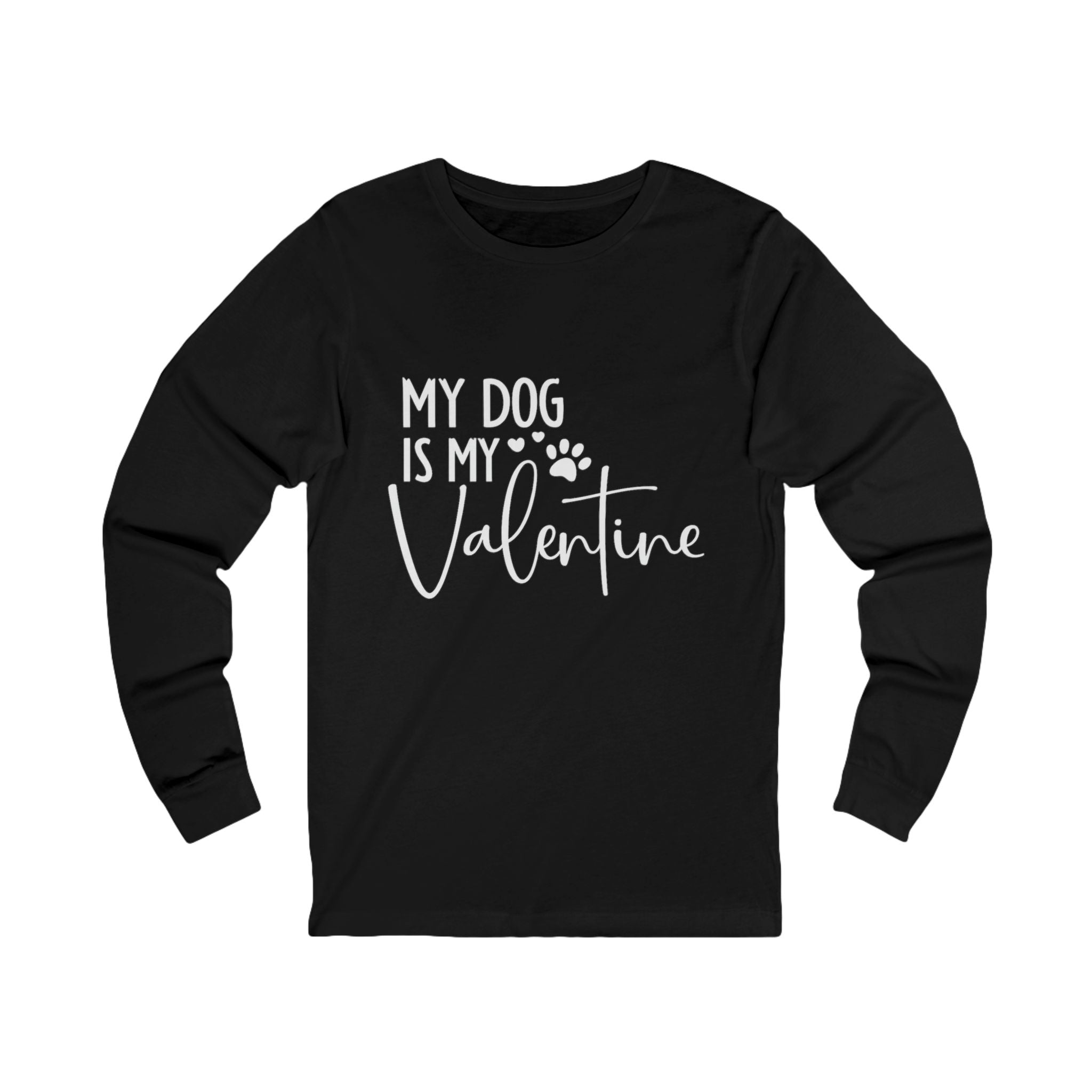 My Dog Is My Valentine Long Sleeve Tee