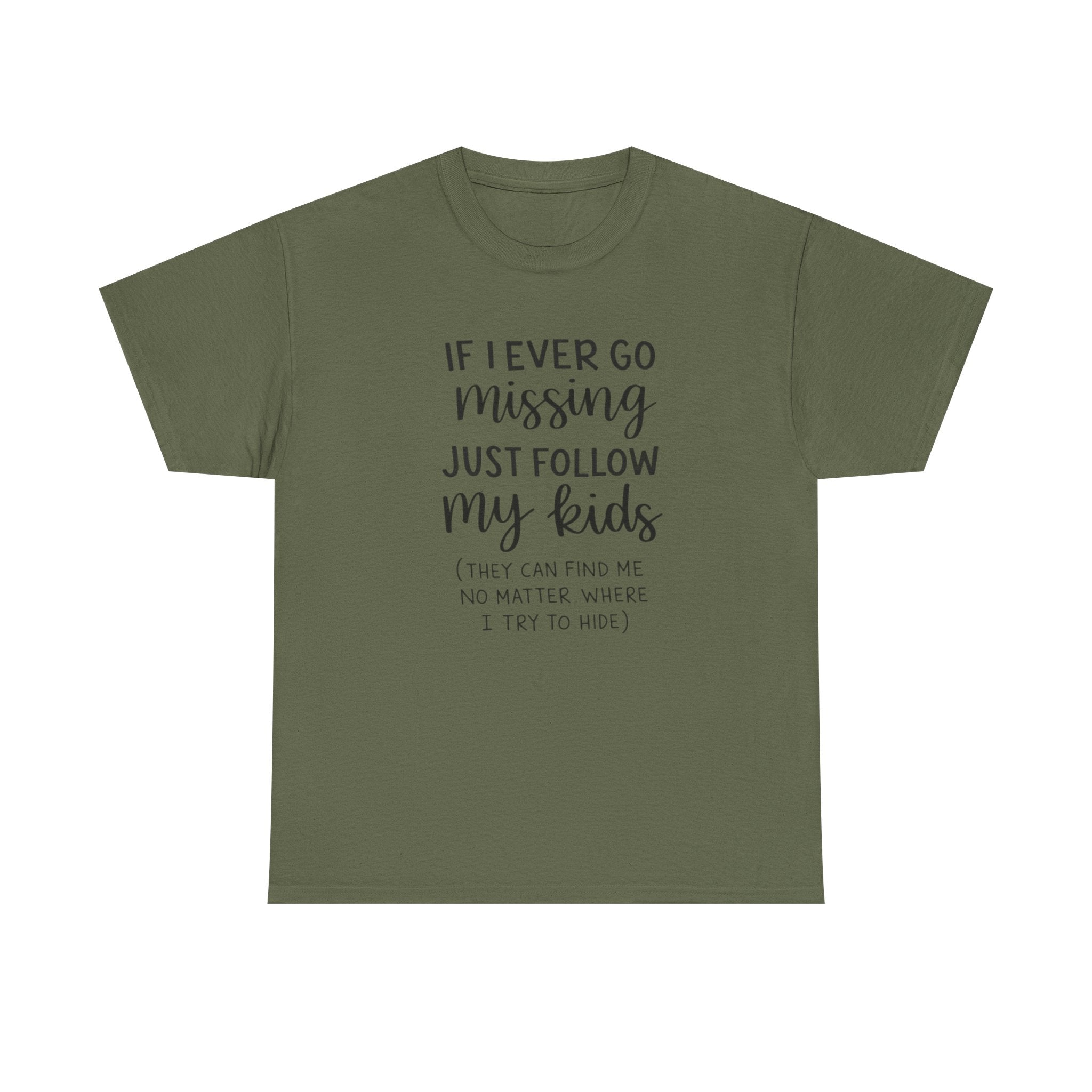 If I Ever Go Missing Follow My Kids T-Shirt — Funny Mom Dad Parenting Tee