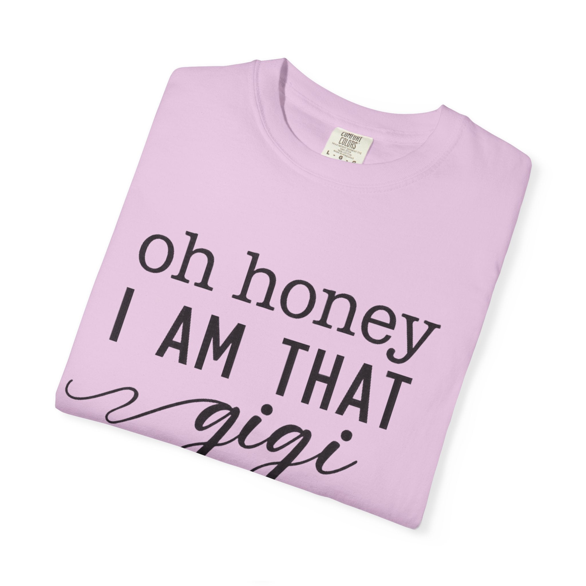 Oh Honey I Am That Gigi T-Shirt
