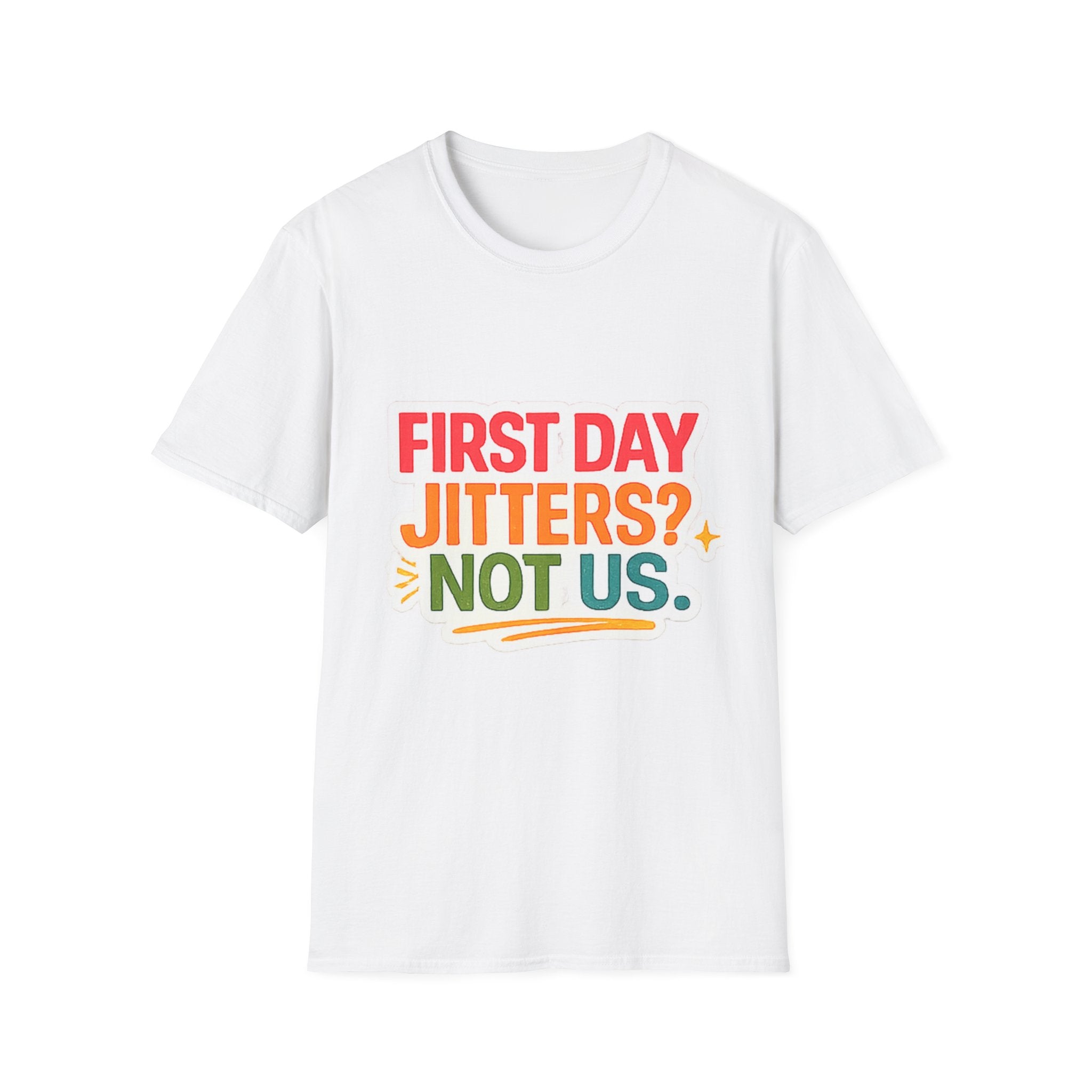 T-Shirt — "First Day Jitters? Not Us." Back-to-School Funny Graphic Tee