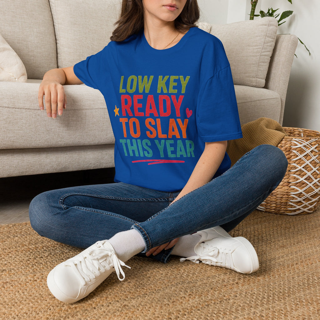 Ready to Slay T-Shirt — "Low Key Ready to Slay This Year" Motivational Graphic Tee
