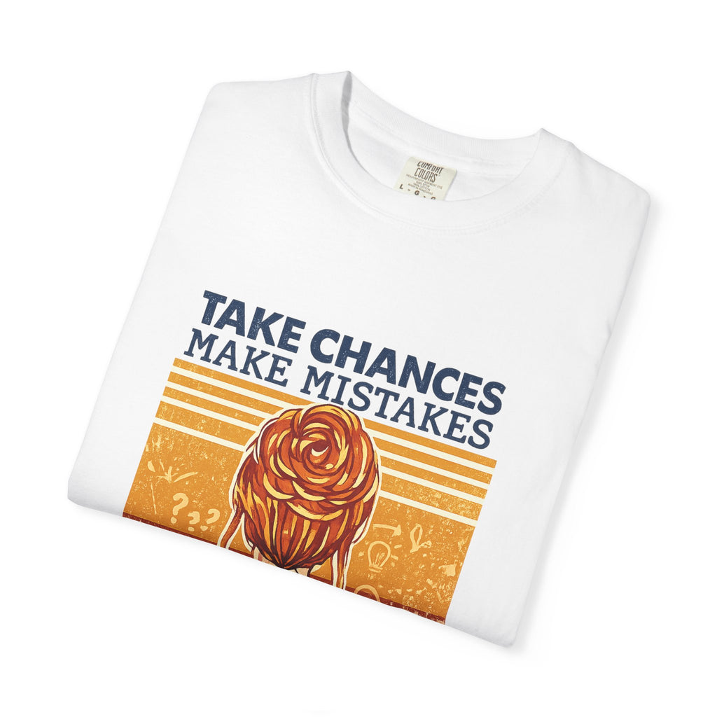 Get Messy Graphic T-Shirt — "Take Chances Make Mistakes" Inspirational Art Tee