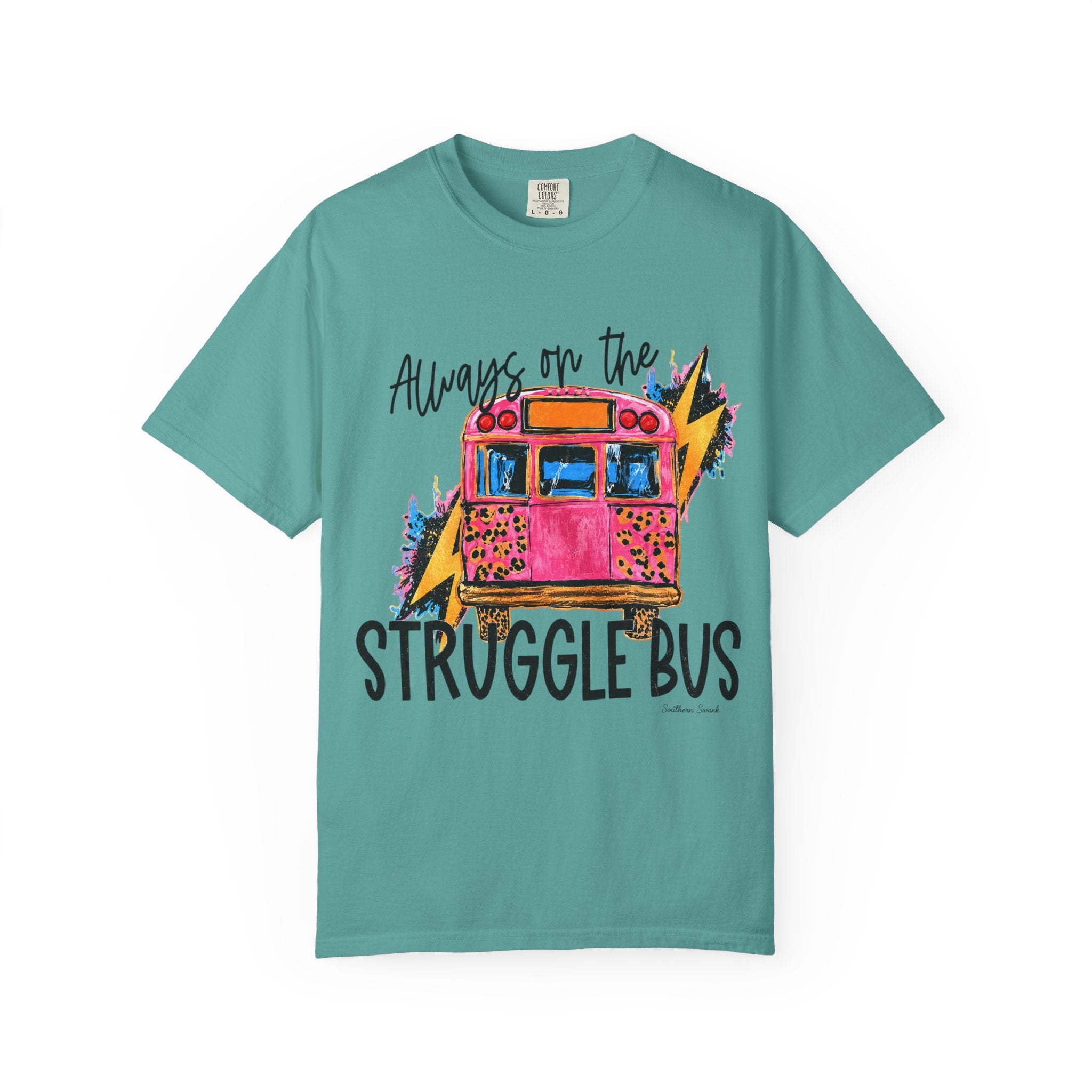 Always on the Struggle Bus T-Shirt