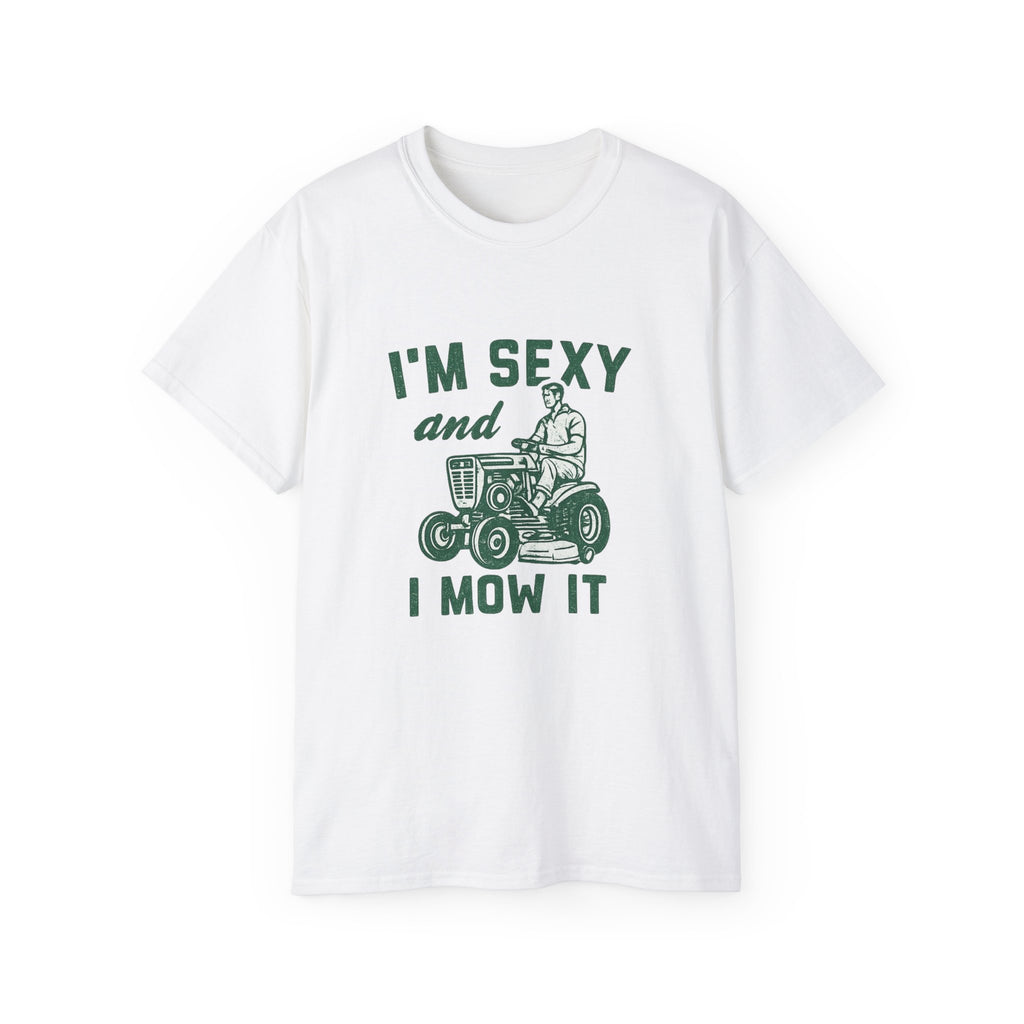 I'm Sexy and I Mow It Lawn Mower T-Shirt