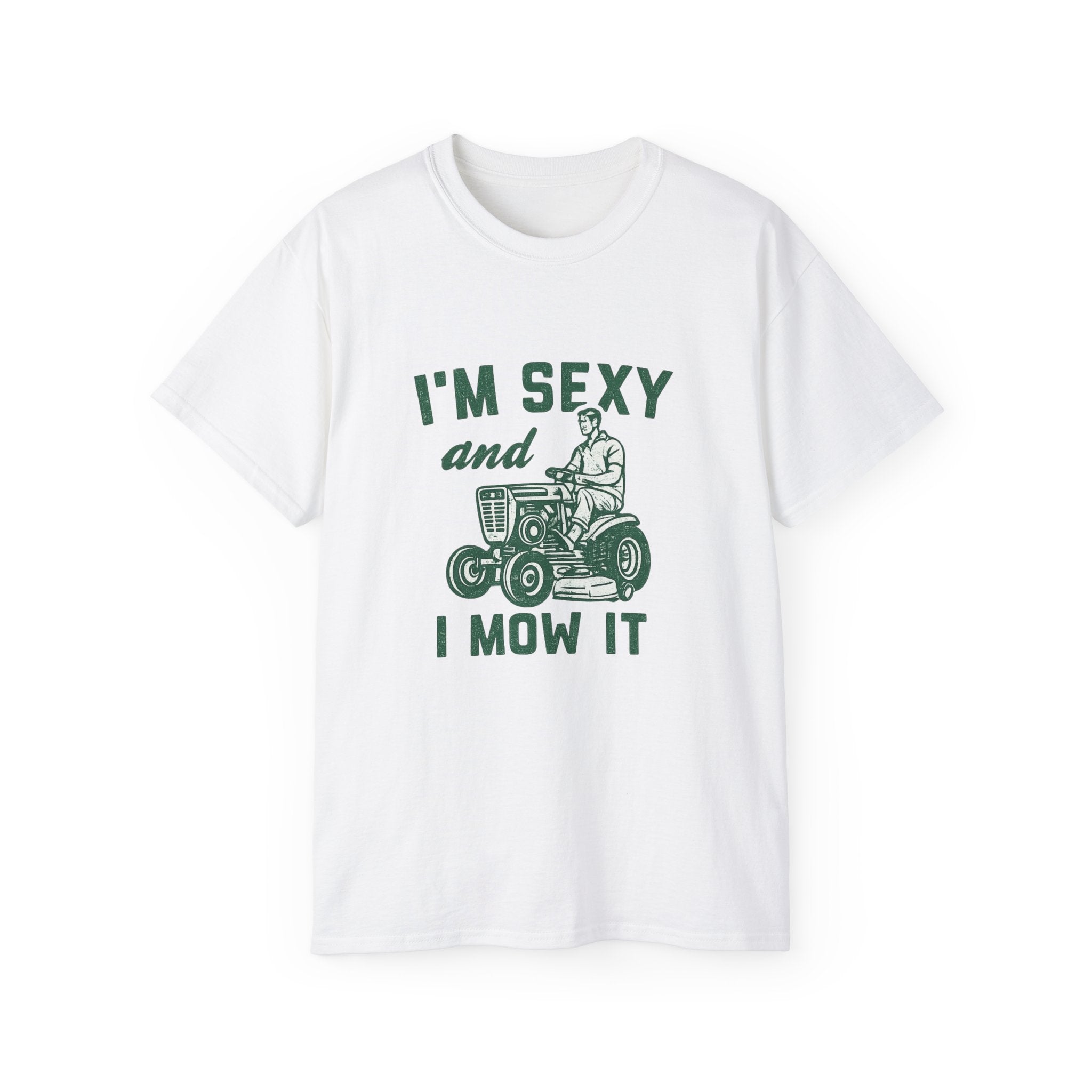 I'm Sexy and I Mow It Lawn Mower T-Shirt