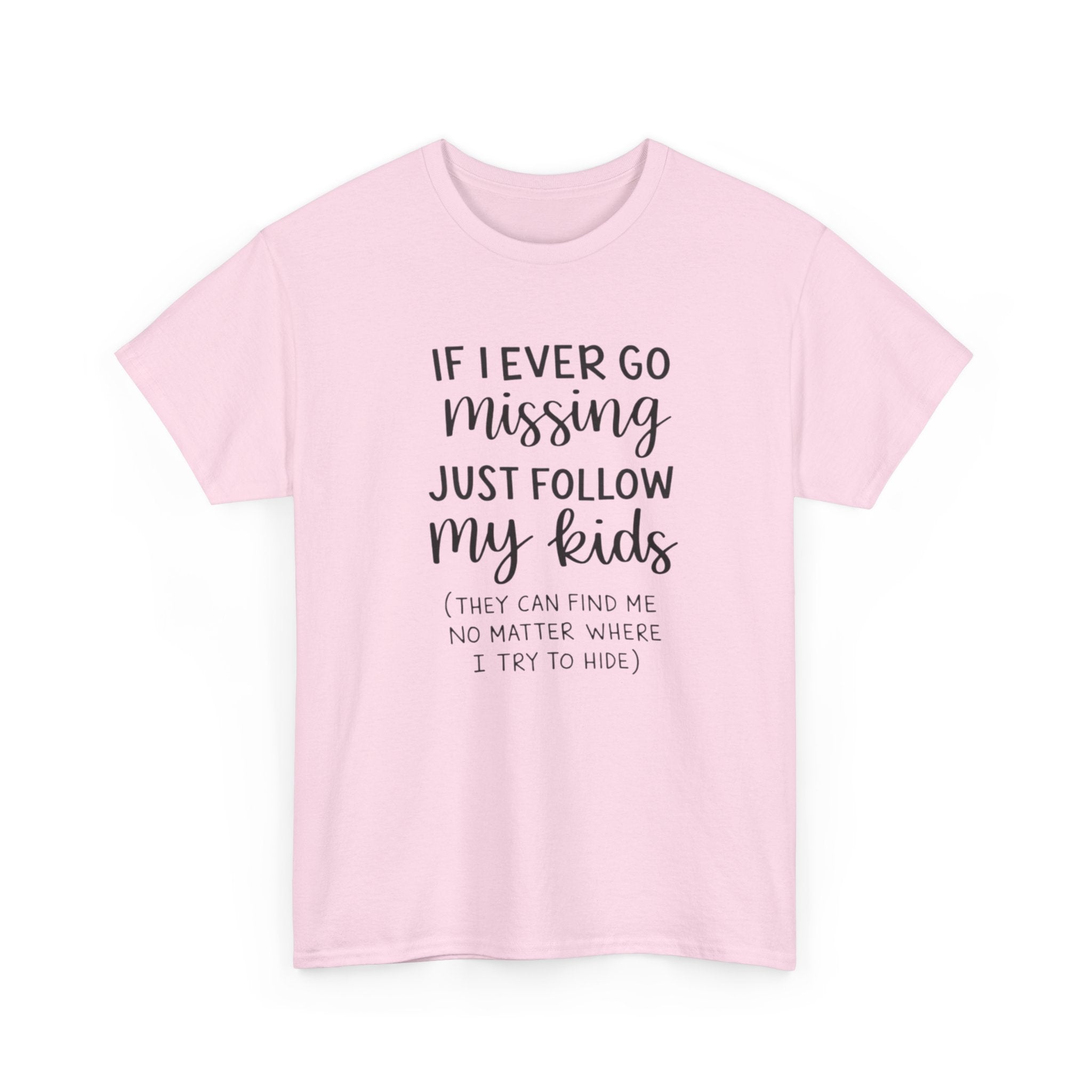 If I Ever Go Missing Follow My Kids T-Shirt — Funny Mom Dad Parenting Tee