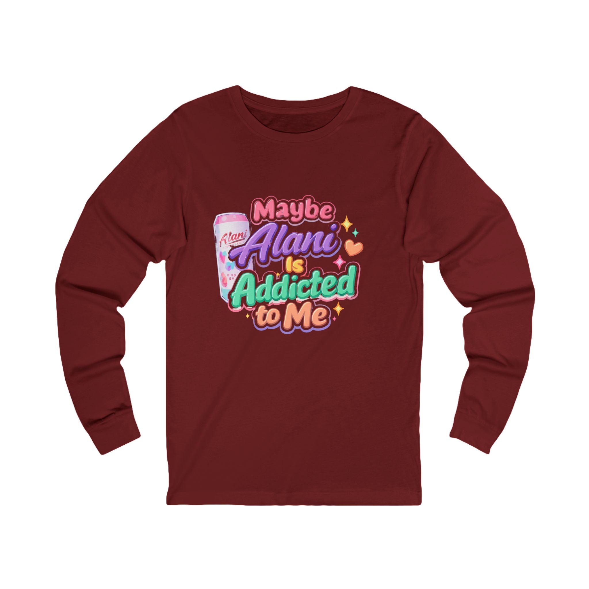 Maybe Alani Is Addicted to Me Long Sleeve Tee