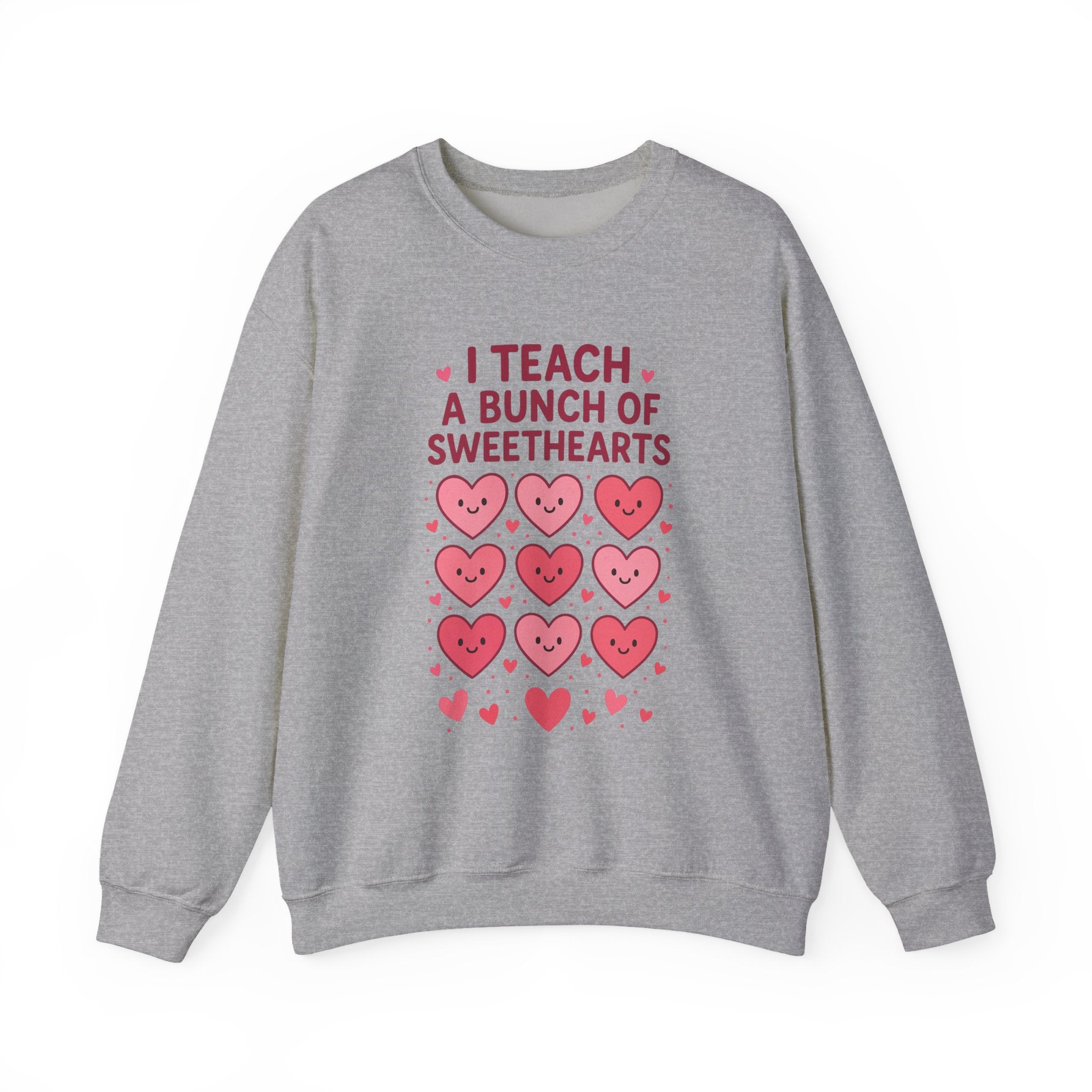 Sweatshirt — I Teach a Bunch of Sweethearts | Valentine's Teacher Crewneck