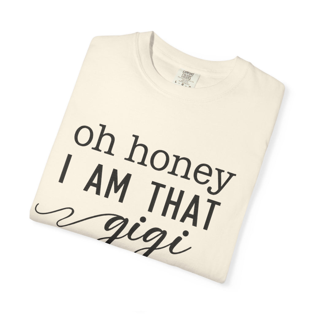 Oh Honey I Am That Gigi T-Shirt