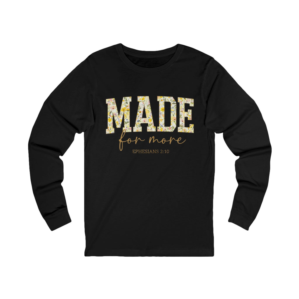 Made For More Long Sleeve Tee — Floral Christian Ephesians 2:10 Shirt