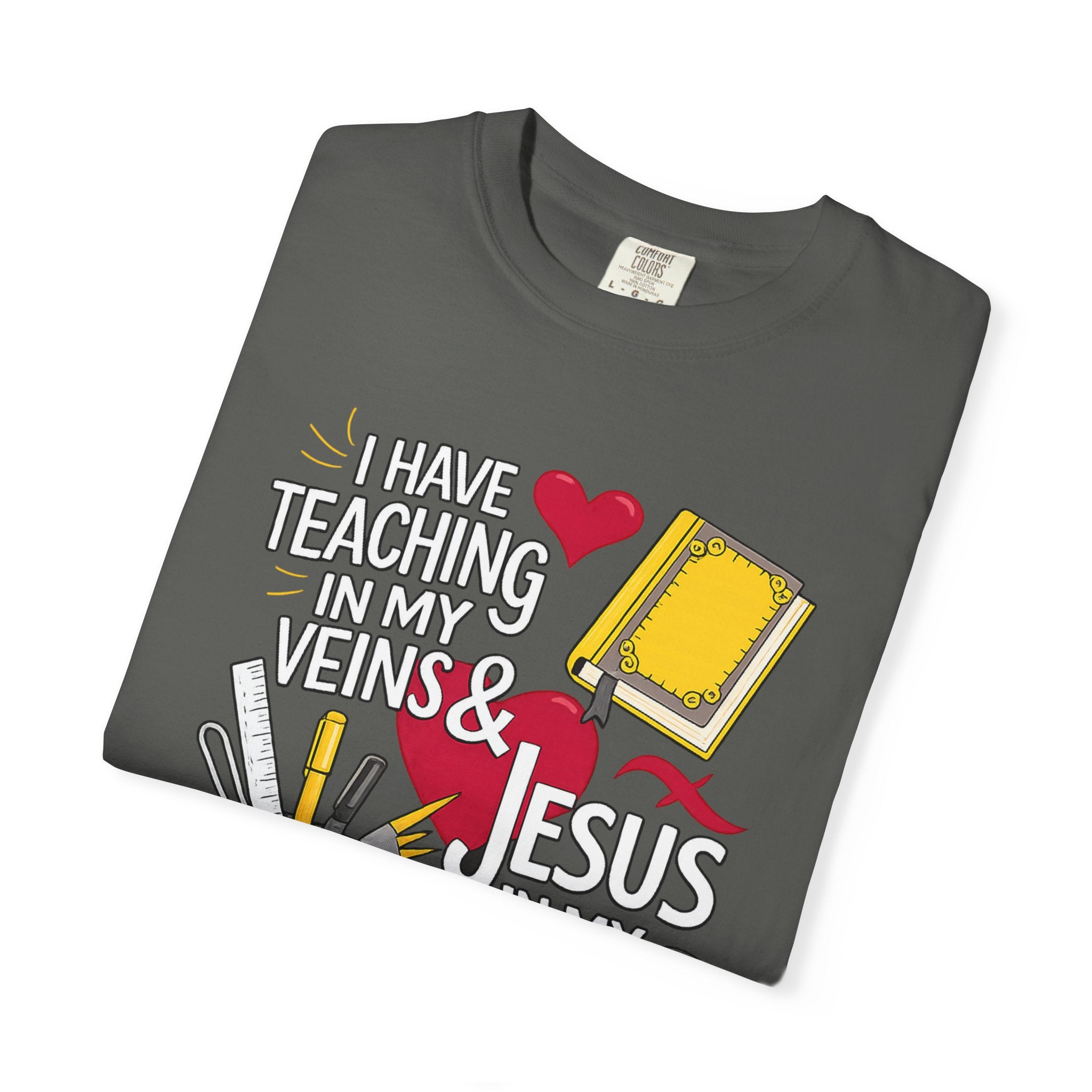 Christian Teacher T-Shirt - "I Have Teaching in My Veins & Jesus in My Heart" Garment-Dyed Tee