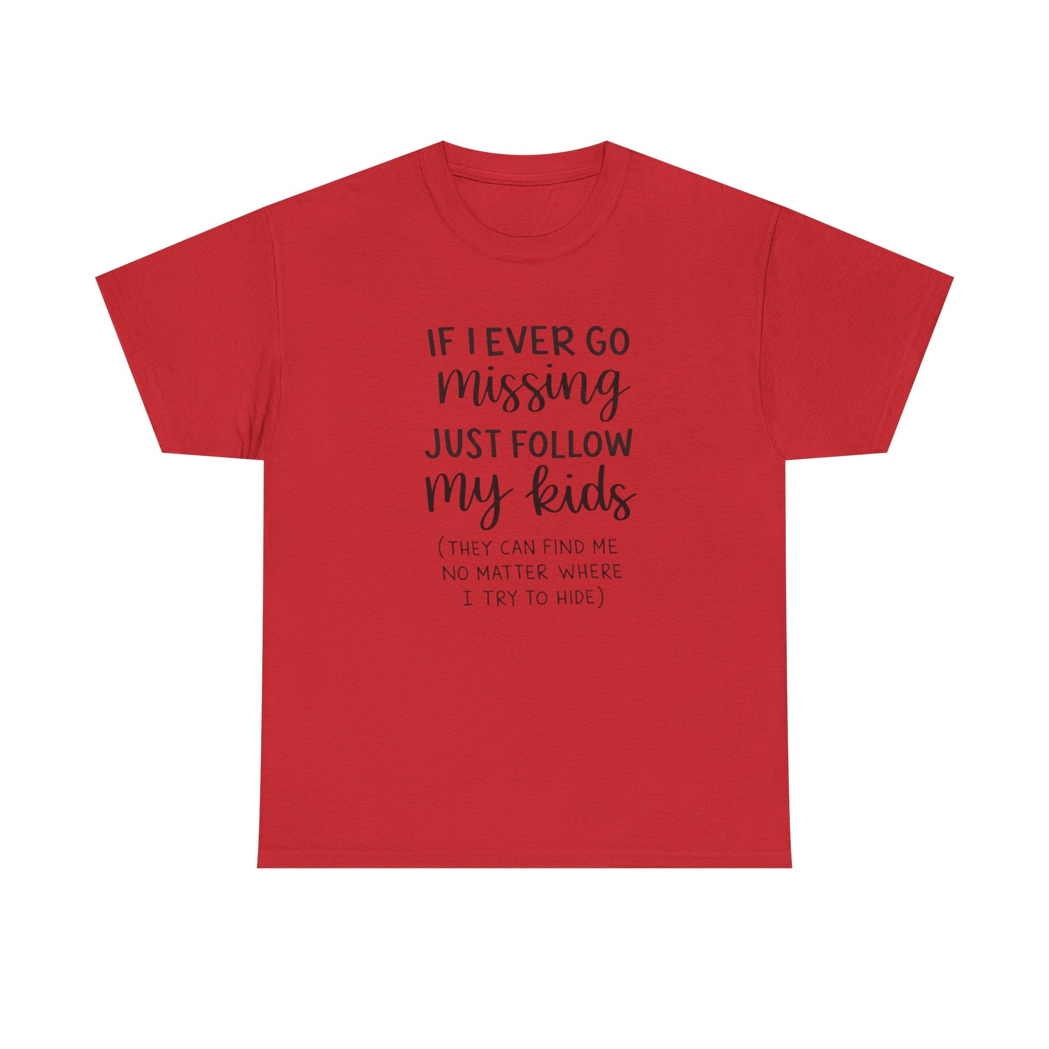 If I Ever Go Missing Follow My Kids T-Shirt — Funny Mom Dad Parenting Tee