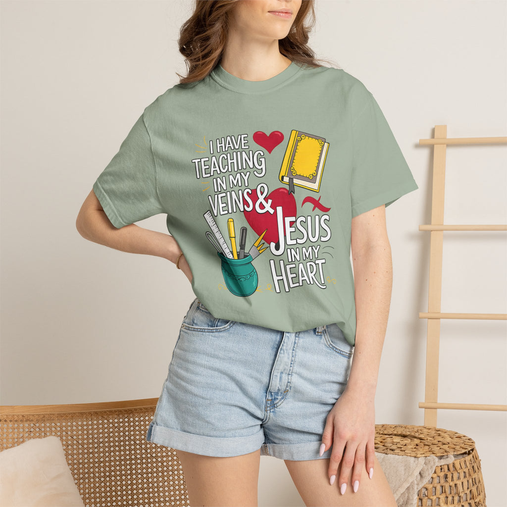 Christian Teacher T-Shirt - "I Have Teaching in My Veins & Jesus in My Heart" Garment-Dyed Tee