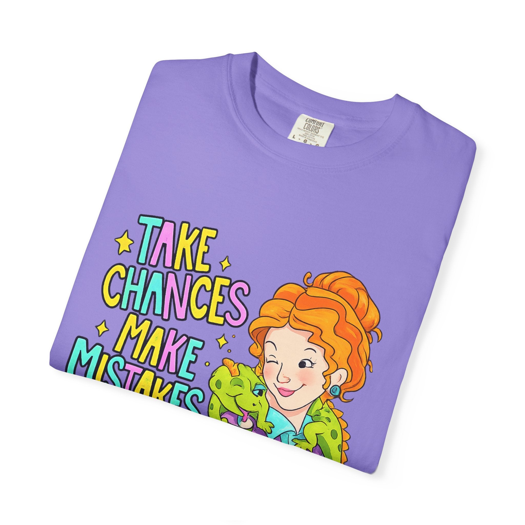Inspirational Graphic T-Shirt — "Take Chances, Make Mistakes, Get Messy"