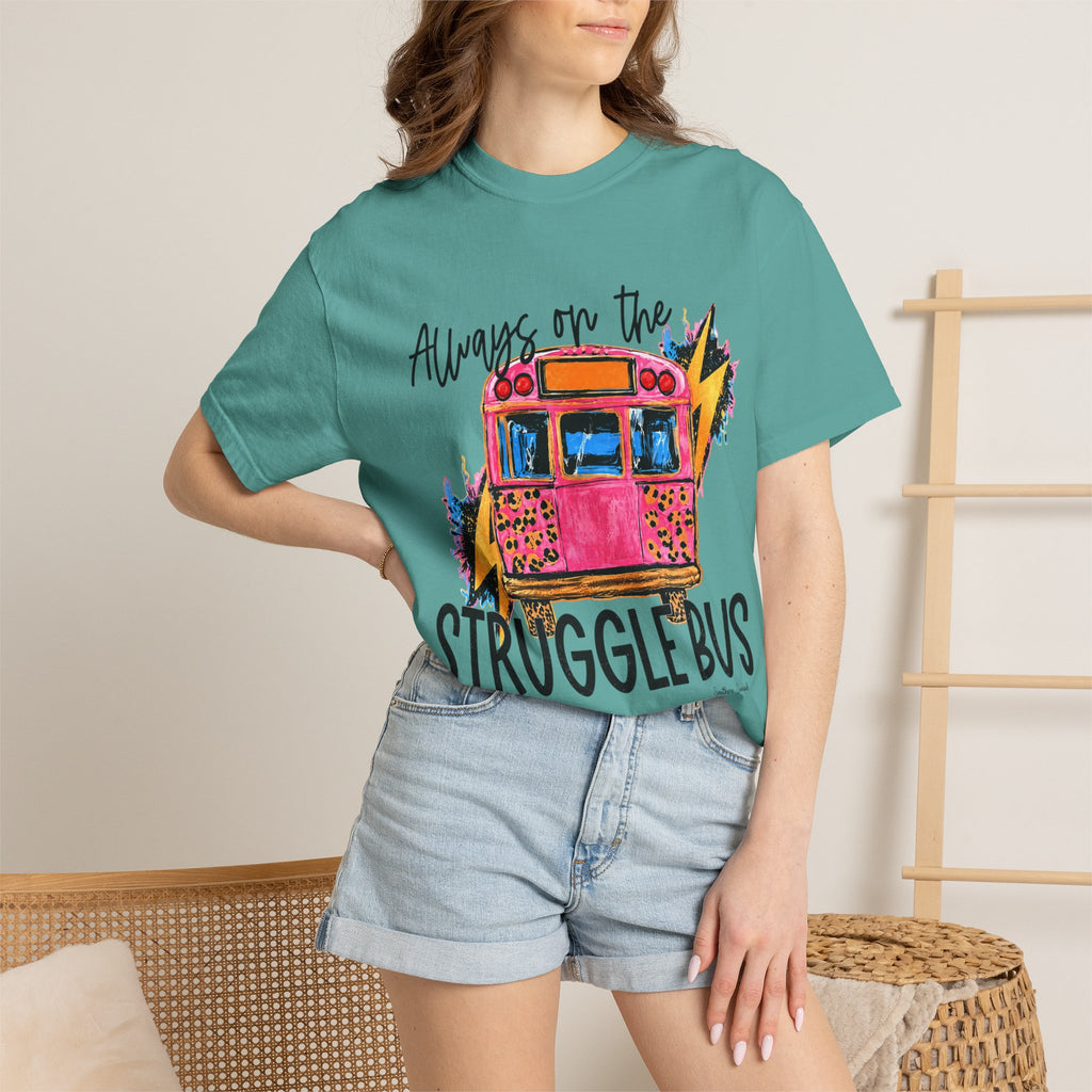 Always on the Struggle Bus T-Shirt