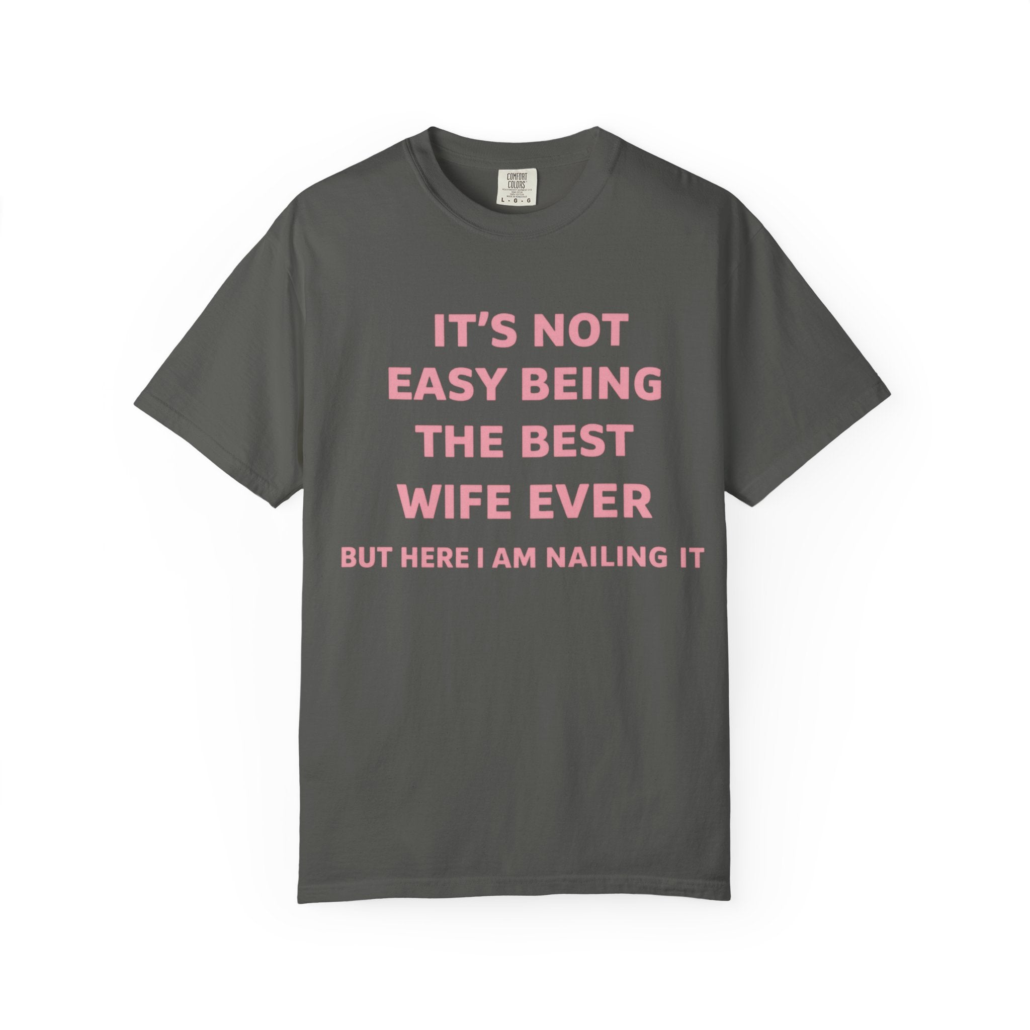 Wife Ever T‑Shirt — "It's Not Easy Being The Best Wife Ever" Funny Gift Tee