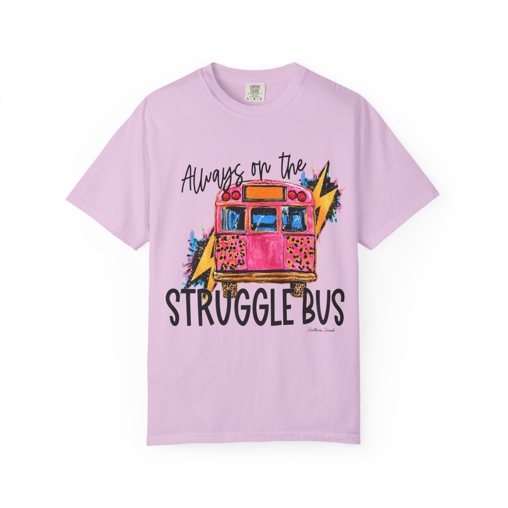 Always on the Struggle Bus T-Shirt