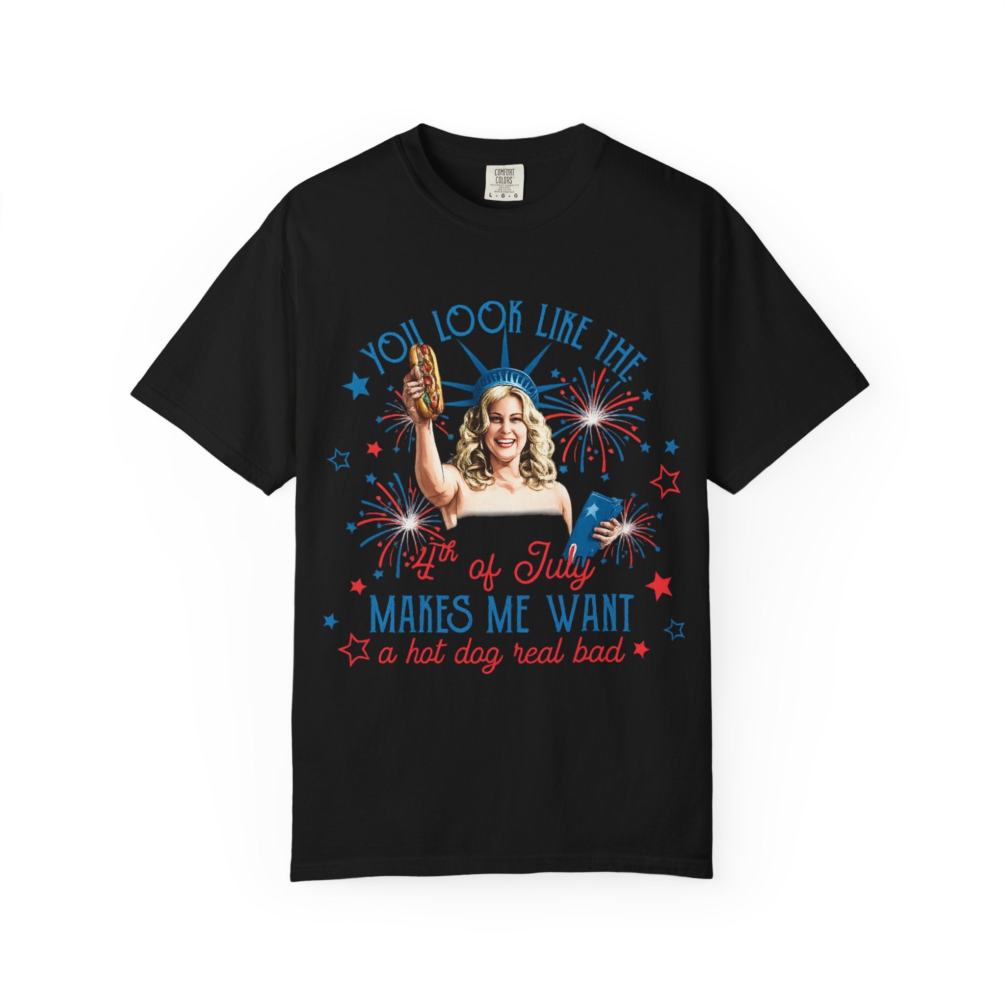 July Hot Dog Patriotic T-Shirt — "You Look Like the 4th of July Makes Me Want a Hot Dog Real Bad"