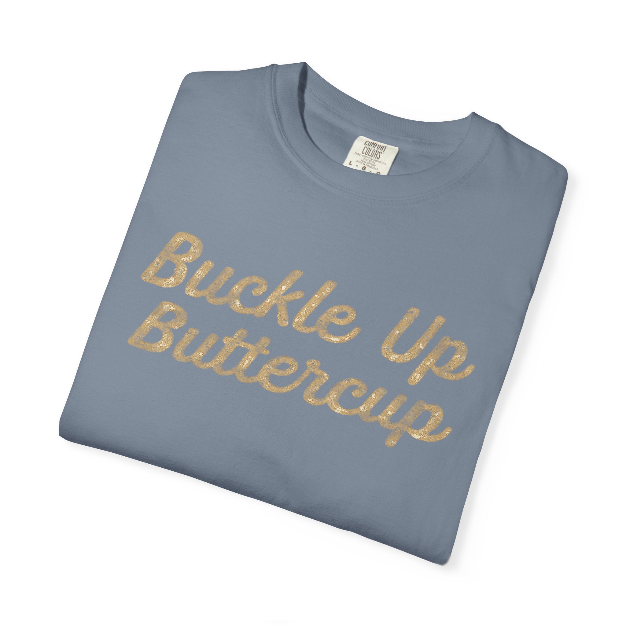 Buckle Up Buttercup T-Shirt