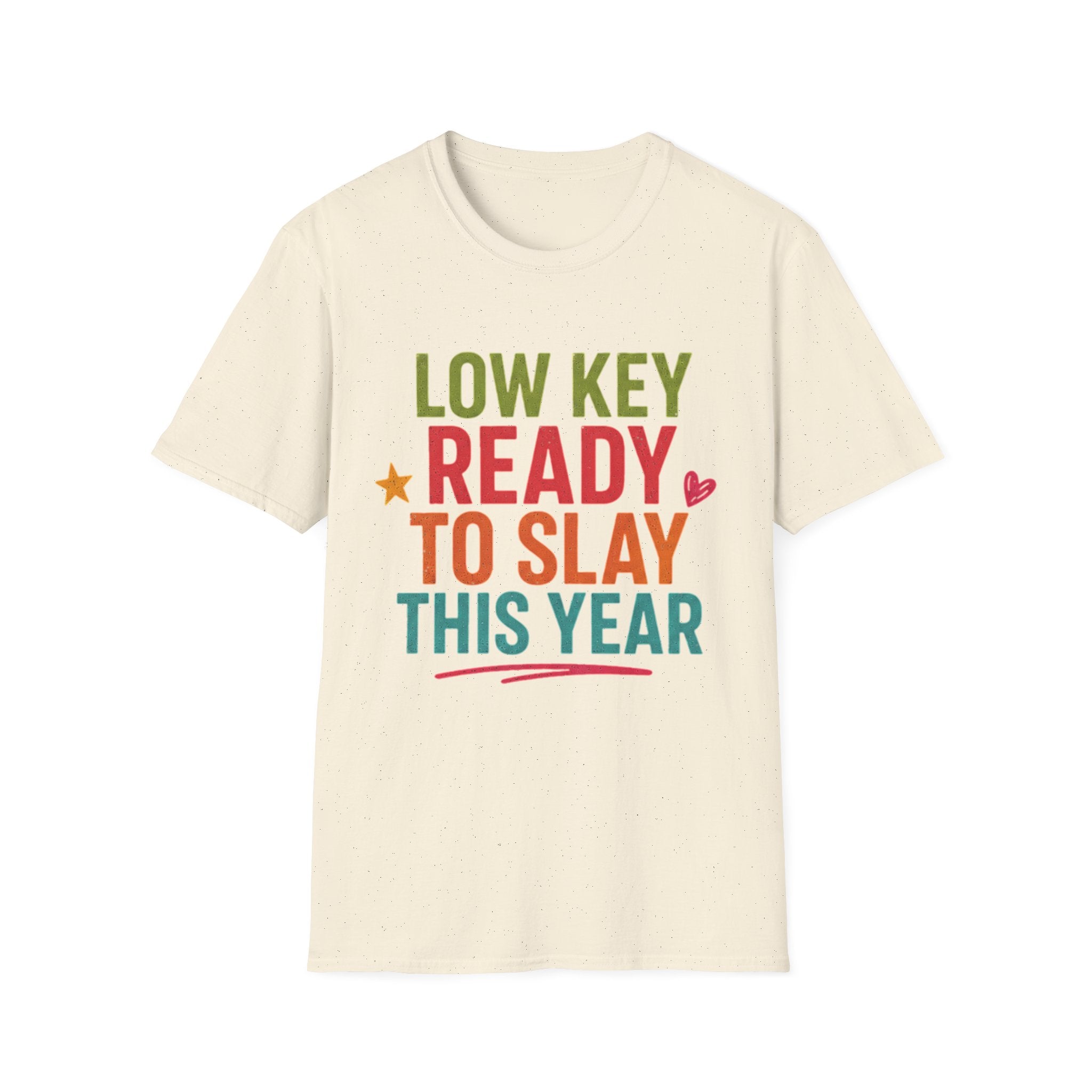 Ready to Slay T-Shirt — "Low Key Ready to Slay This Year" Motivational Graphic Tee