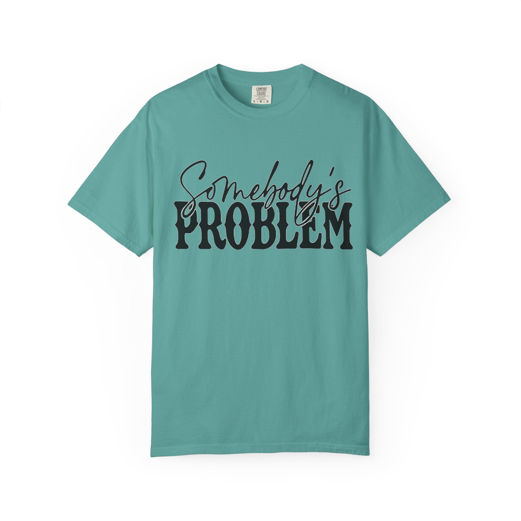 Somebody's Problem T-Shirt — Bold Script Graphic Tee