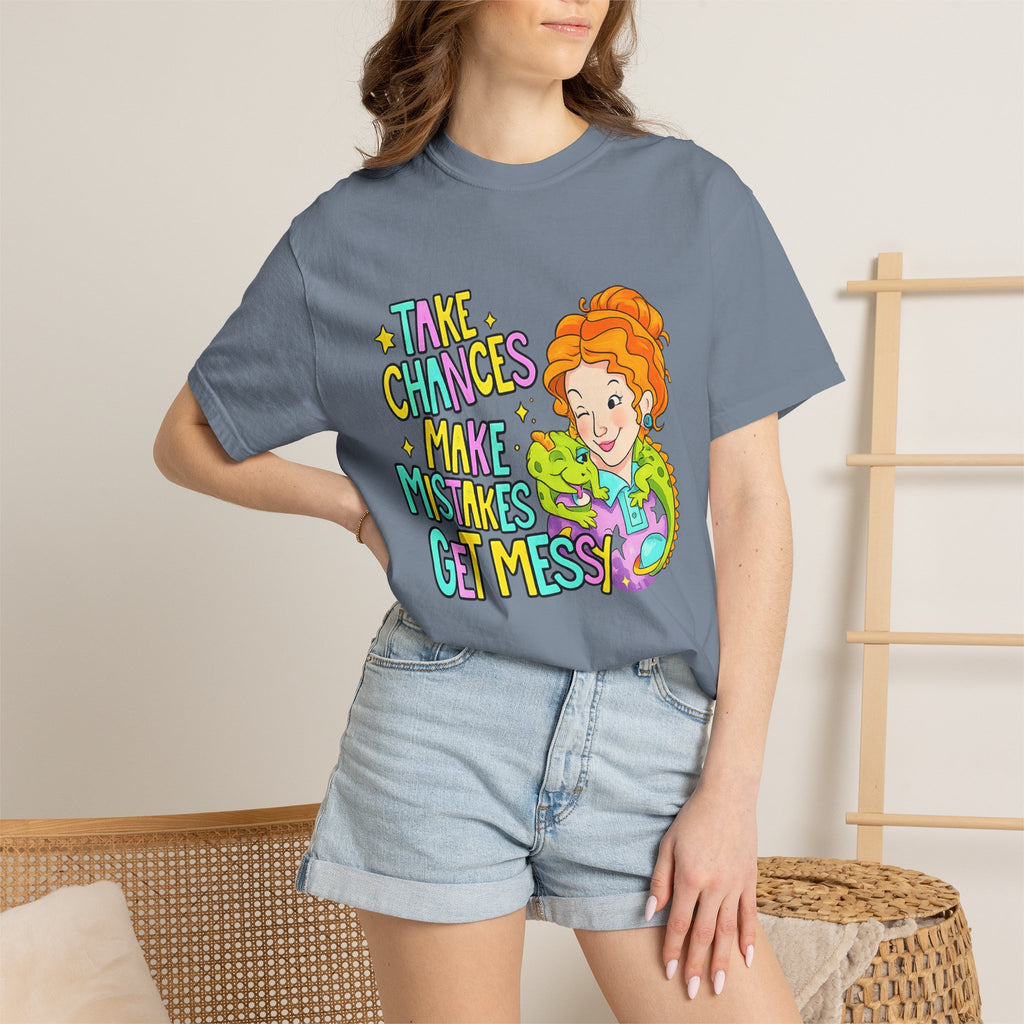 Inspirational Graphic T-Shirt — "Take Chances, Make Mistakes, Get Messy"