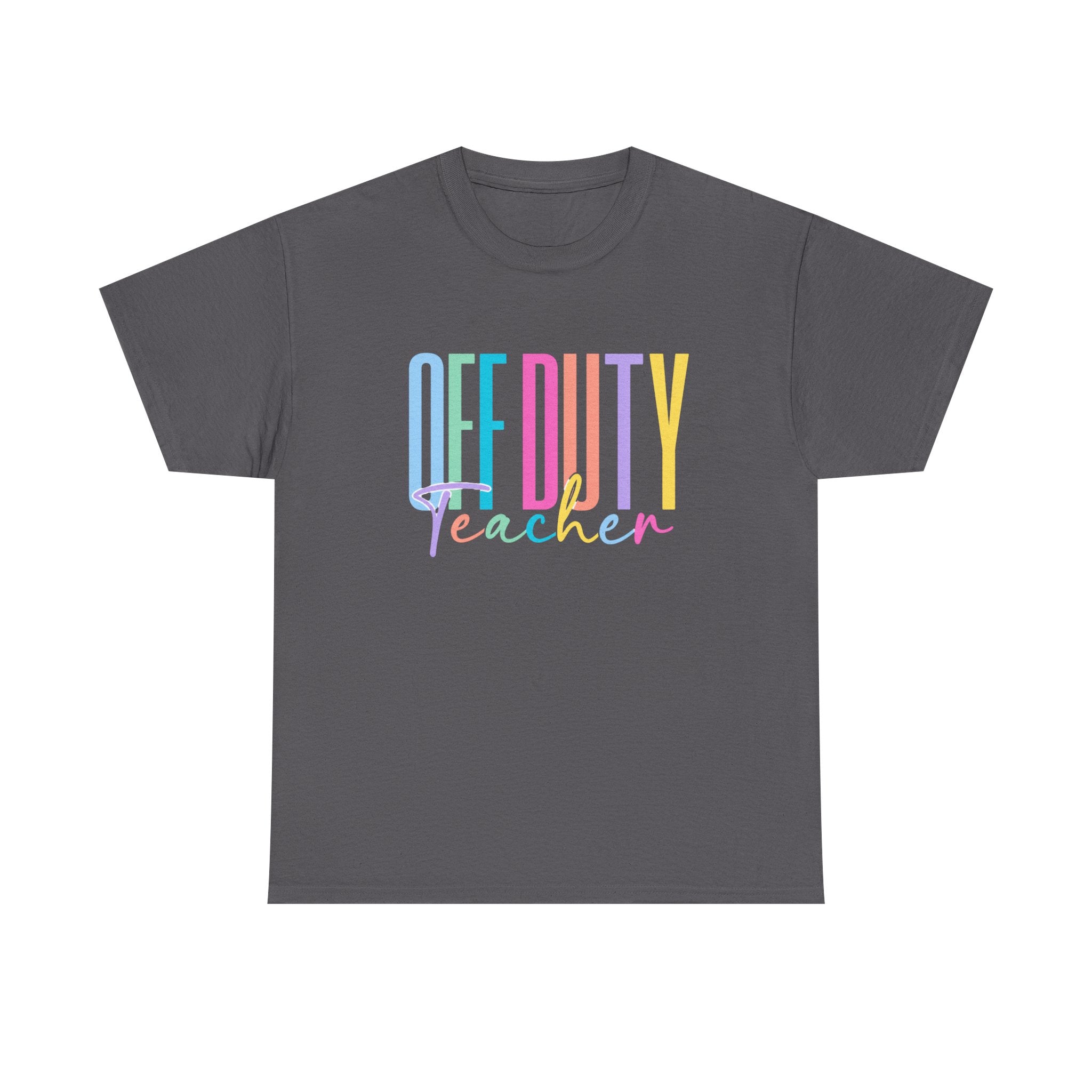 Off Duty Teacher T-Shirt — Pastel Rainbow "Off Duty" Graphic Tee for Teachers