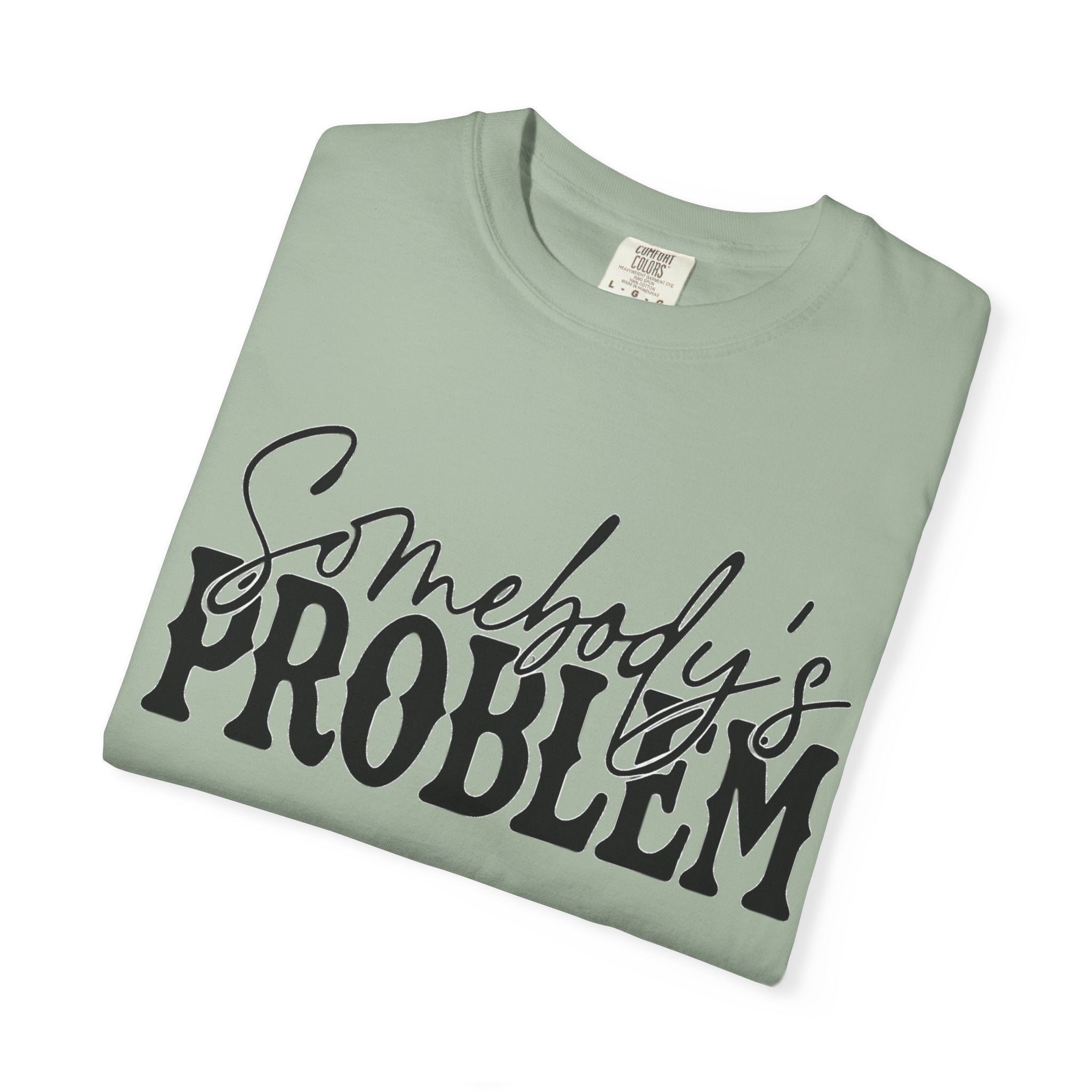 Somebody's Problem T-Shirt — Bold Script Graphic Tee