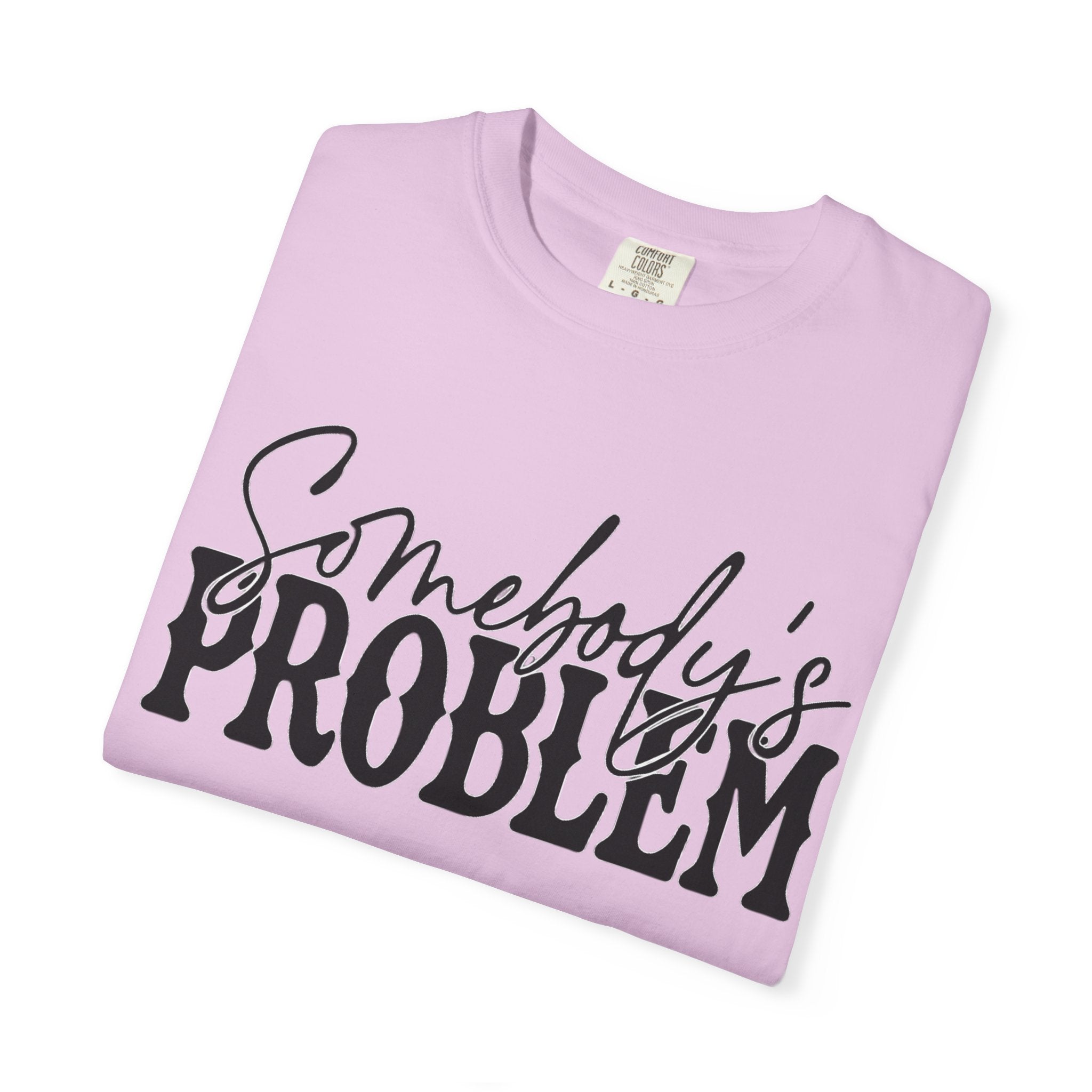 Somebody's Problem T-Shirt — Bold Script Graphic Tee