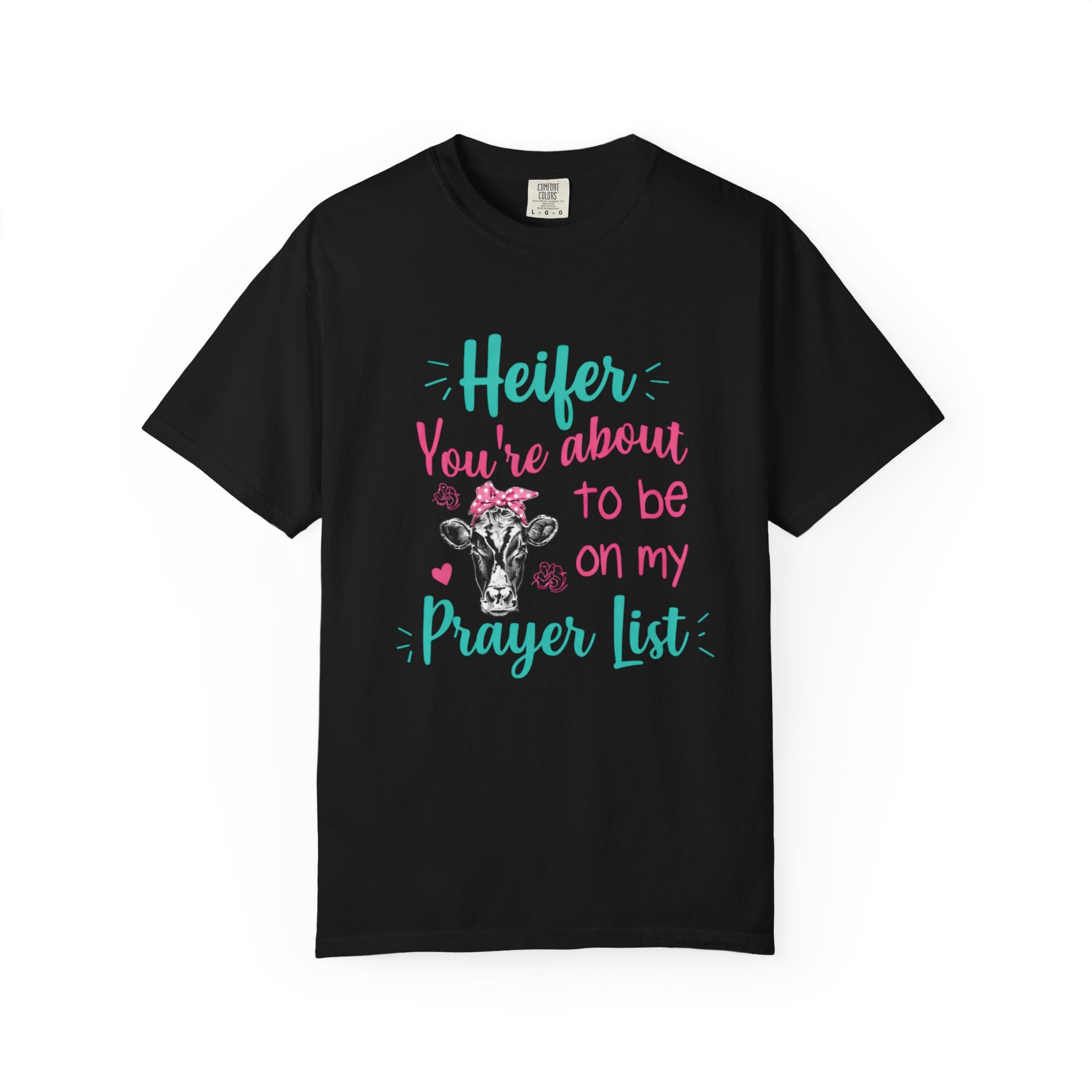 T-Shirt — "Heifer You’re About to Be on My Prayer List" Funny Cow Graphic Tee