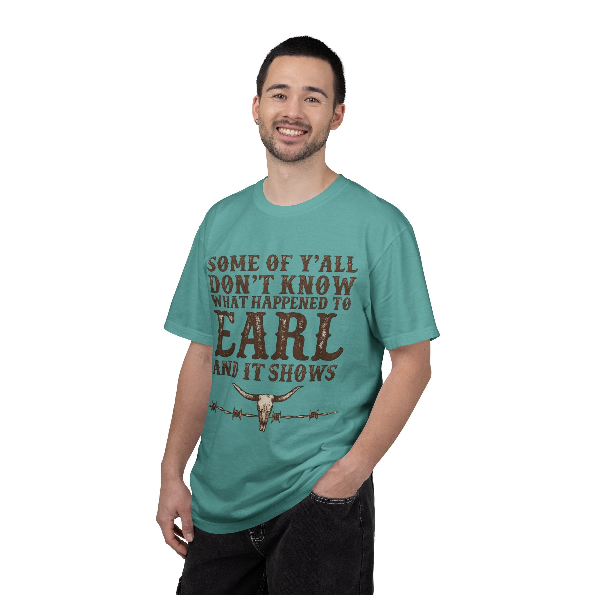 Some of Y’all Don’t Know What Happened to Earl T-Shirt — Funny Southern Cowboy Tee