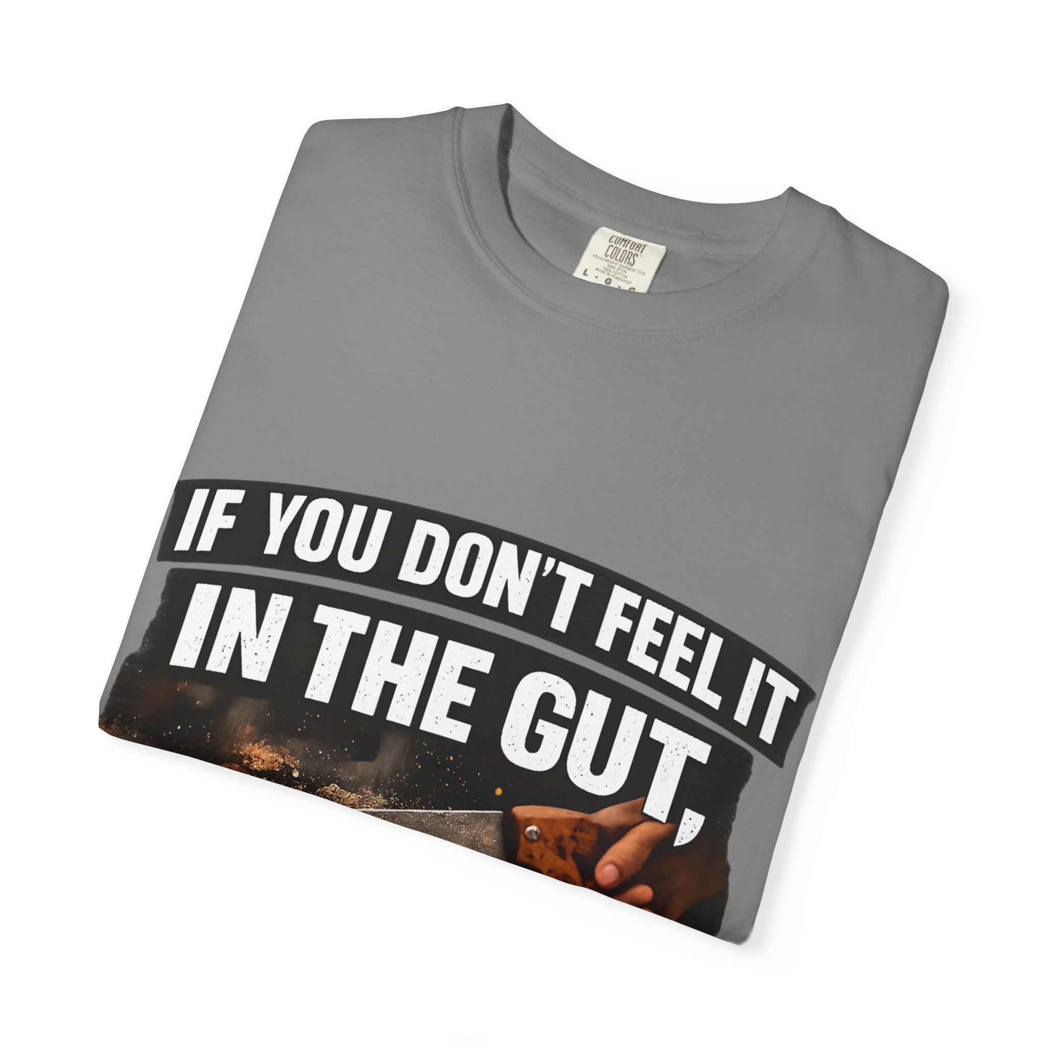 T-Shirt — "If You Don't Feel It in the Gut, Don't Make the Cut" Carpenter Woodworking Tee
