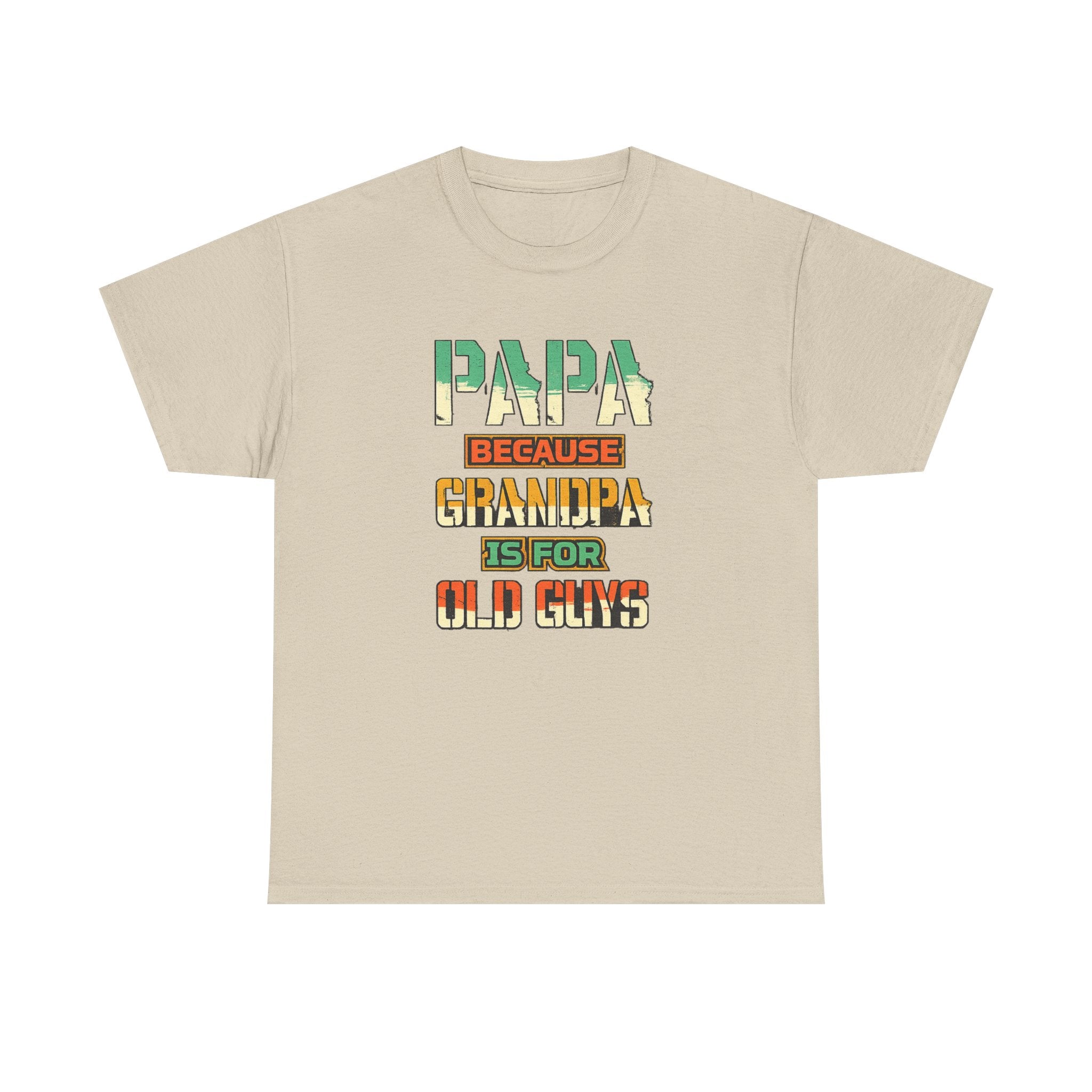 Papa Because Grandpa Is For Old Guys Tee — Funny Retro Fathers Day Gift