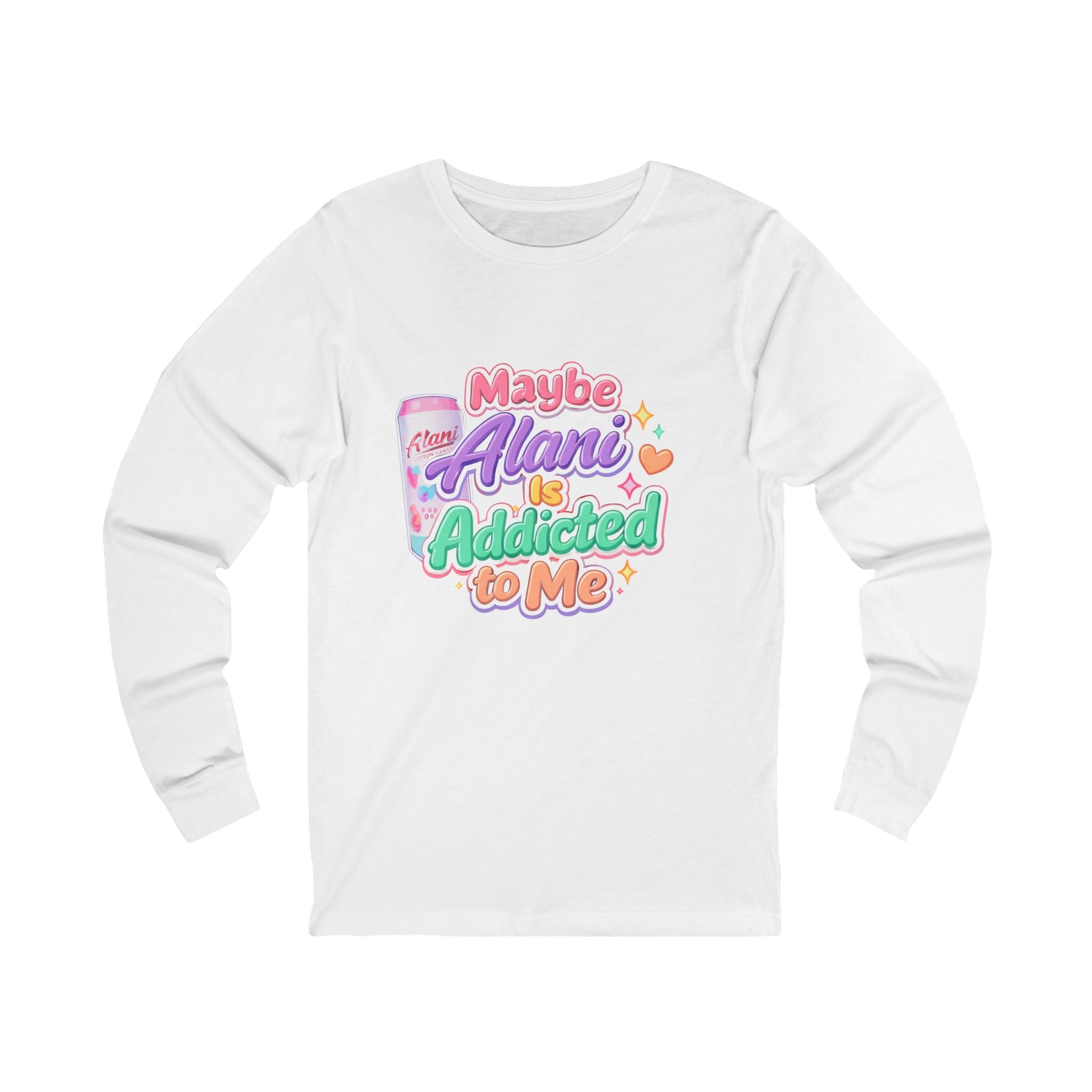 Maybe Alani Is Addicted to Me Long Sleeve Tee