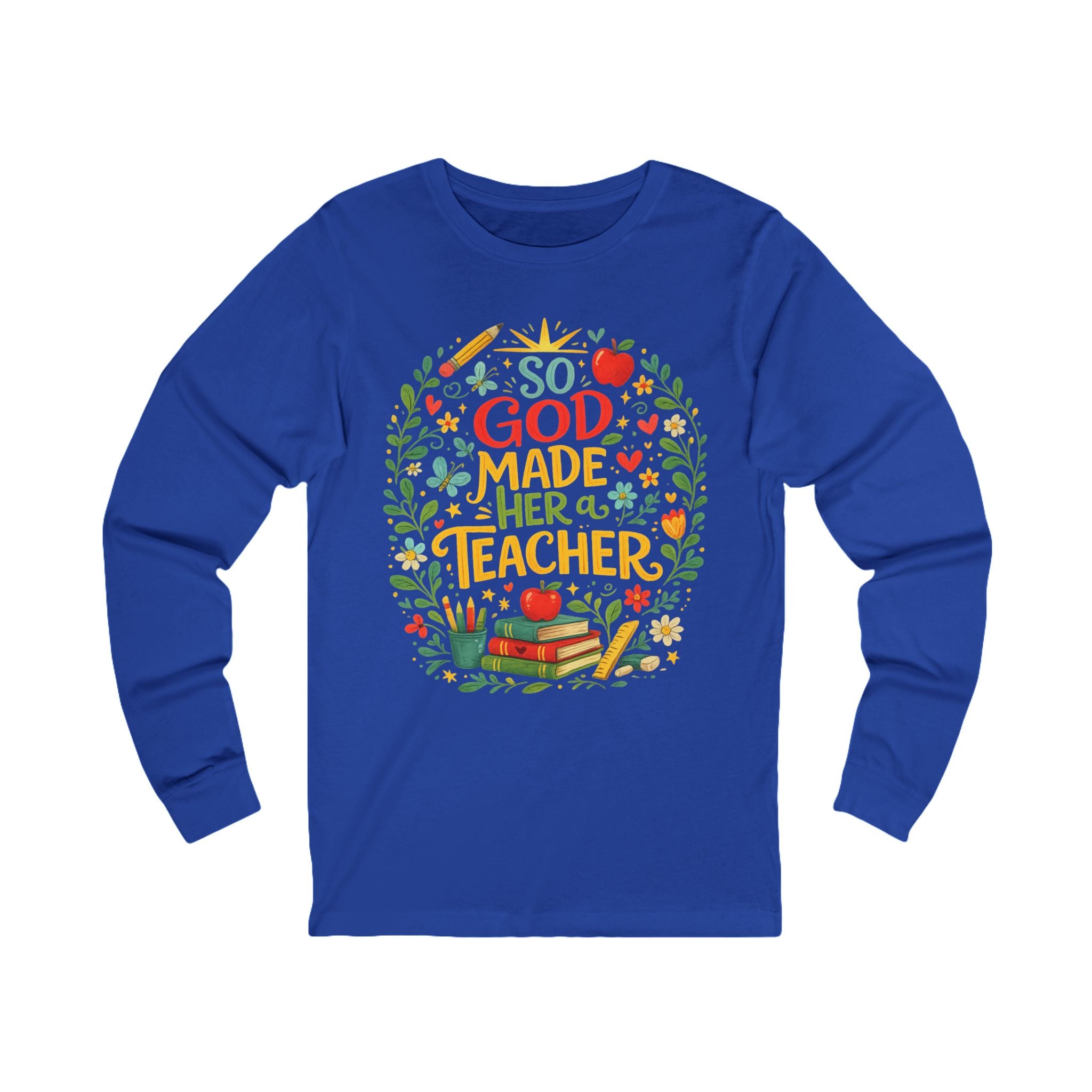So God Made Her A Teacher Long Sleeve Tee