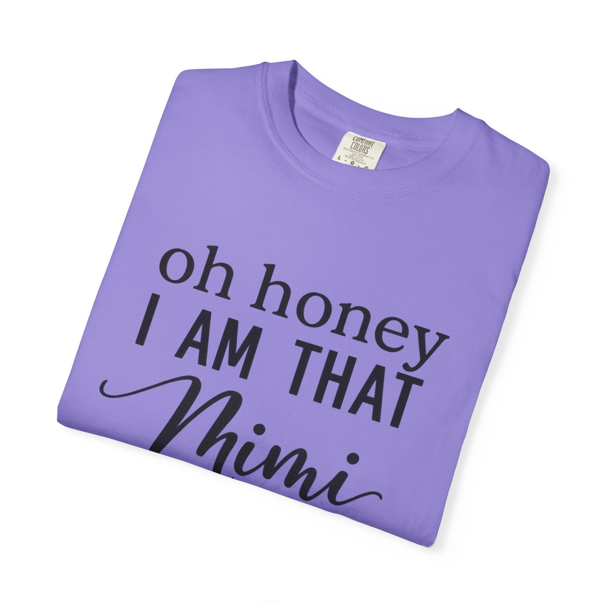 That Mimi T-Shirt — "Oh Honey I Am That Mimi" Graphic Tee
