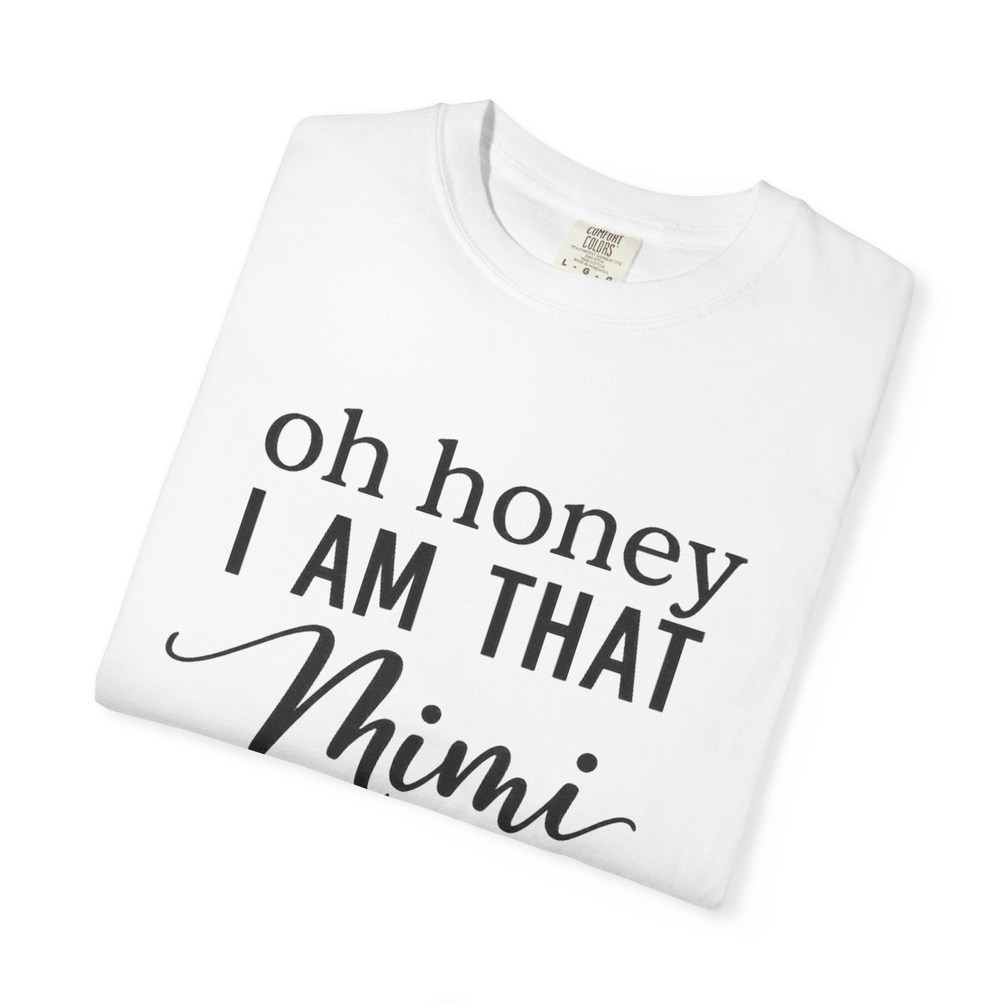 That Mimi T-Shirt — "Oh Honey I Am That Mimi" Graphic Tee