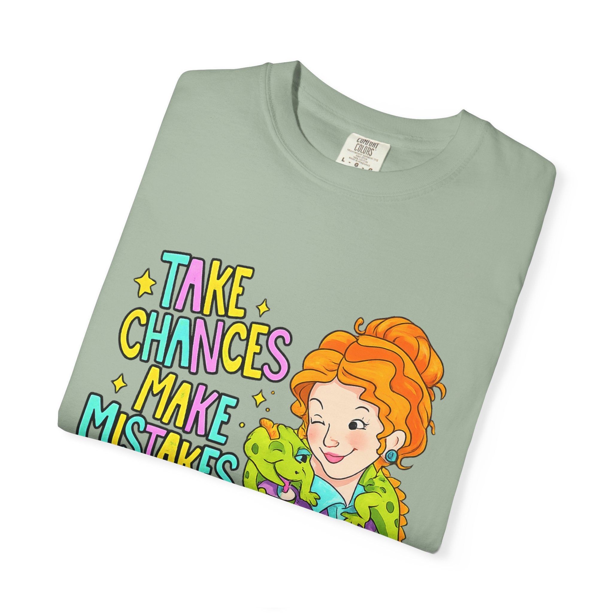 Inspirational Graphic T-Shirt — "Take Chances, Make Mistakes, Get Messy"
