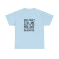 T‑Shirt — "You Can't Tell Me What To Do You Are Not My Daughter" Statement Tee