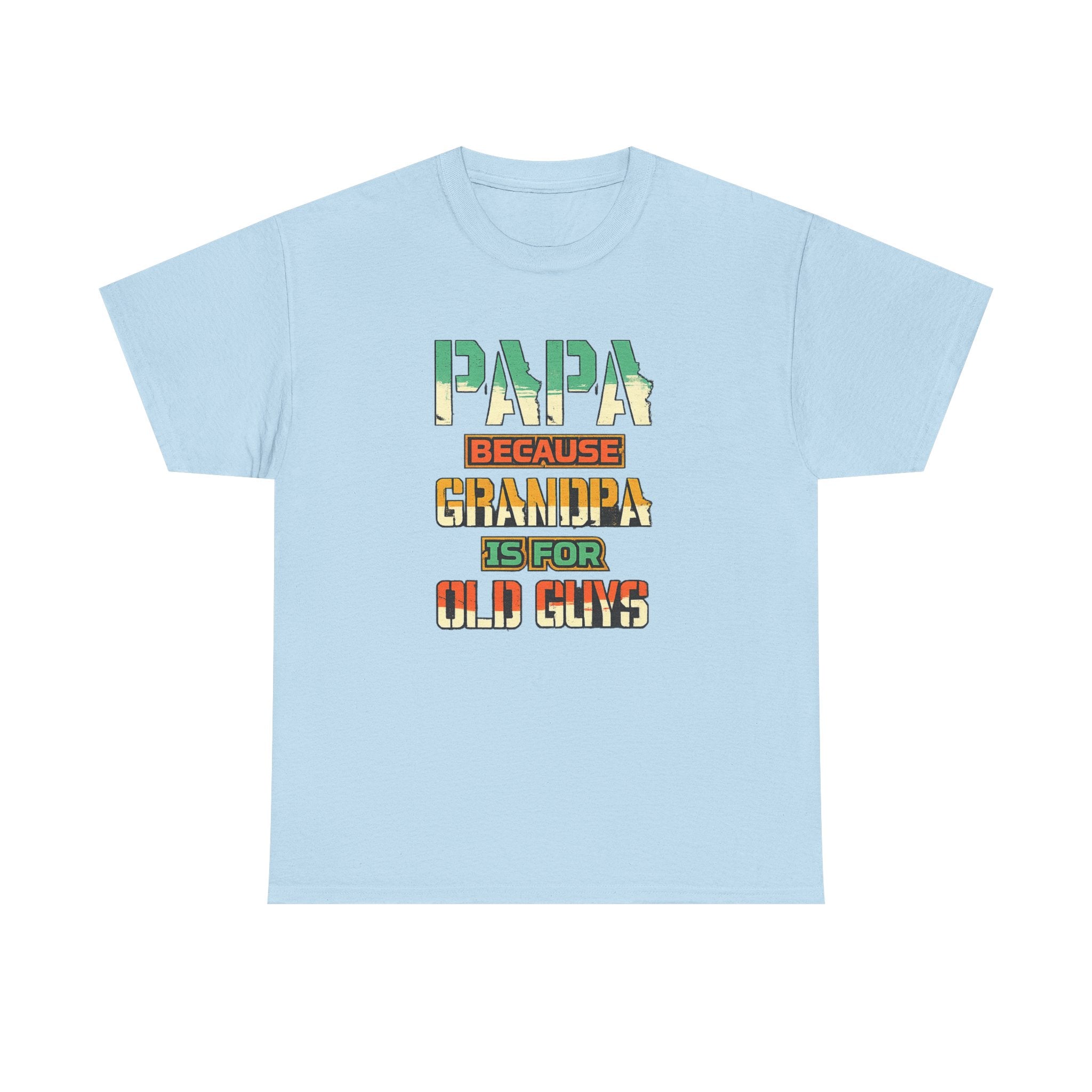 Papa Because Grandpa Is For Old Guys Tee — Funny Retro Fathers Day Gift