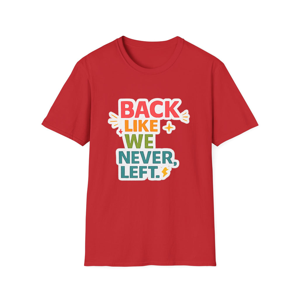 Back Like We Never Left T-Shirt — Retro Bold Reunion Tee